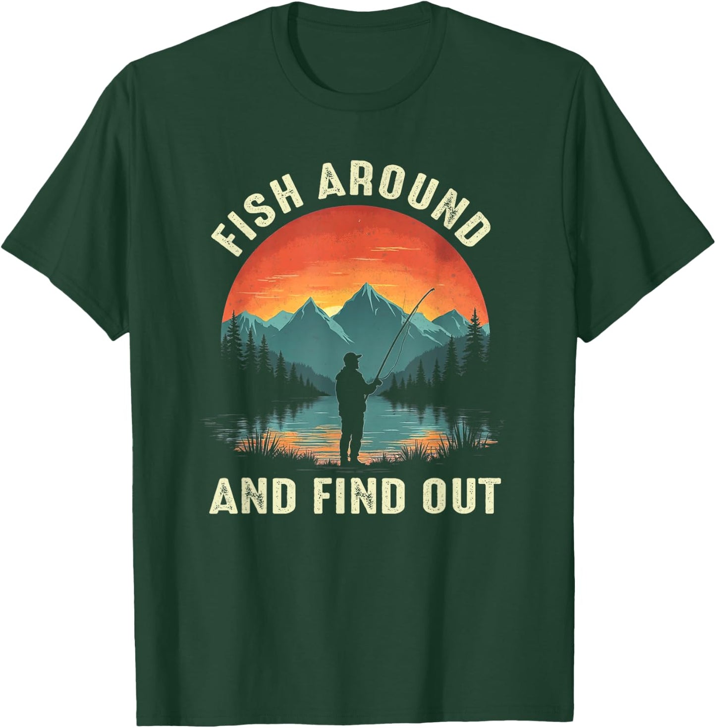 Fish Around And Find Out Funny Fishing Fisherman T-Shirt - T-Shirt | Forest