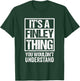 It's A Finley Thing You Wouldn't Understand First Name T-Shirt - T-Shirt | Forest
