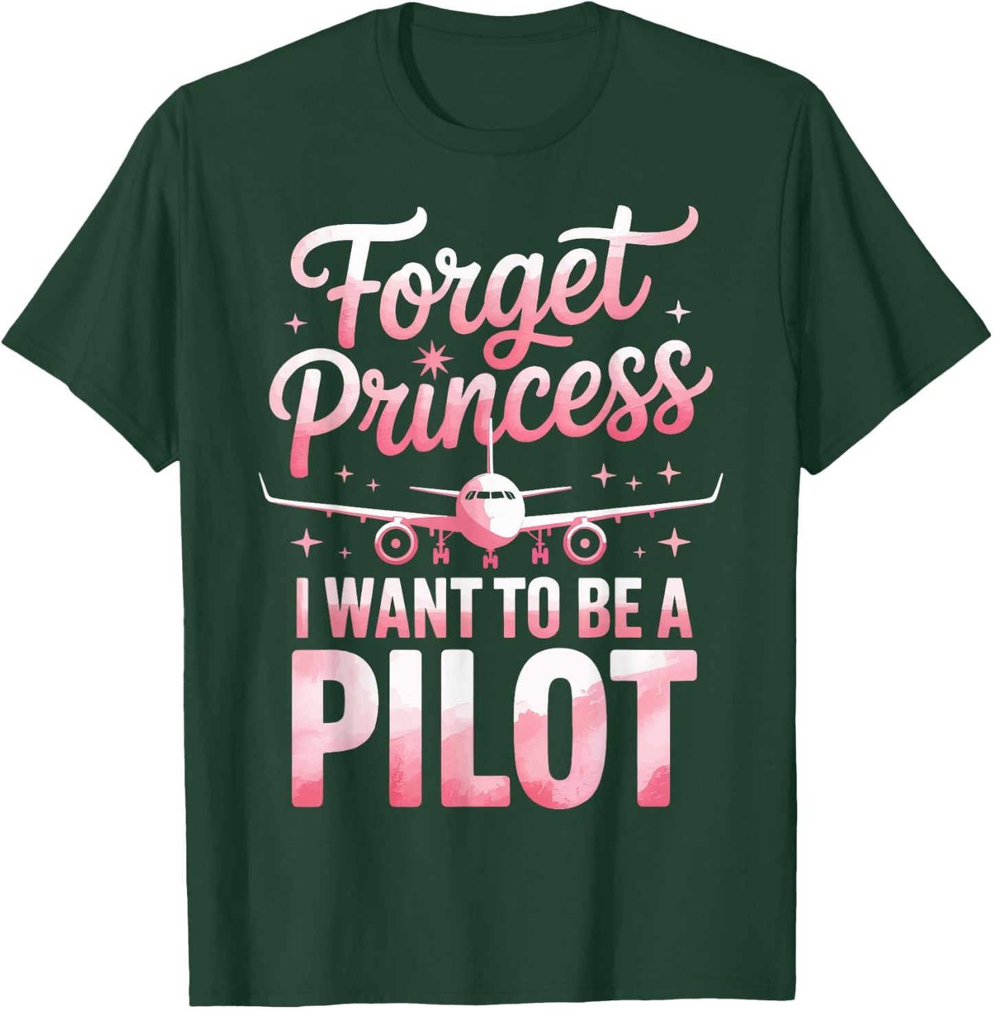 Forget Princess I Want to Be A Pilot T-Shirt - T-Shirt | Forest