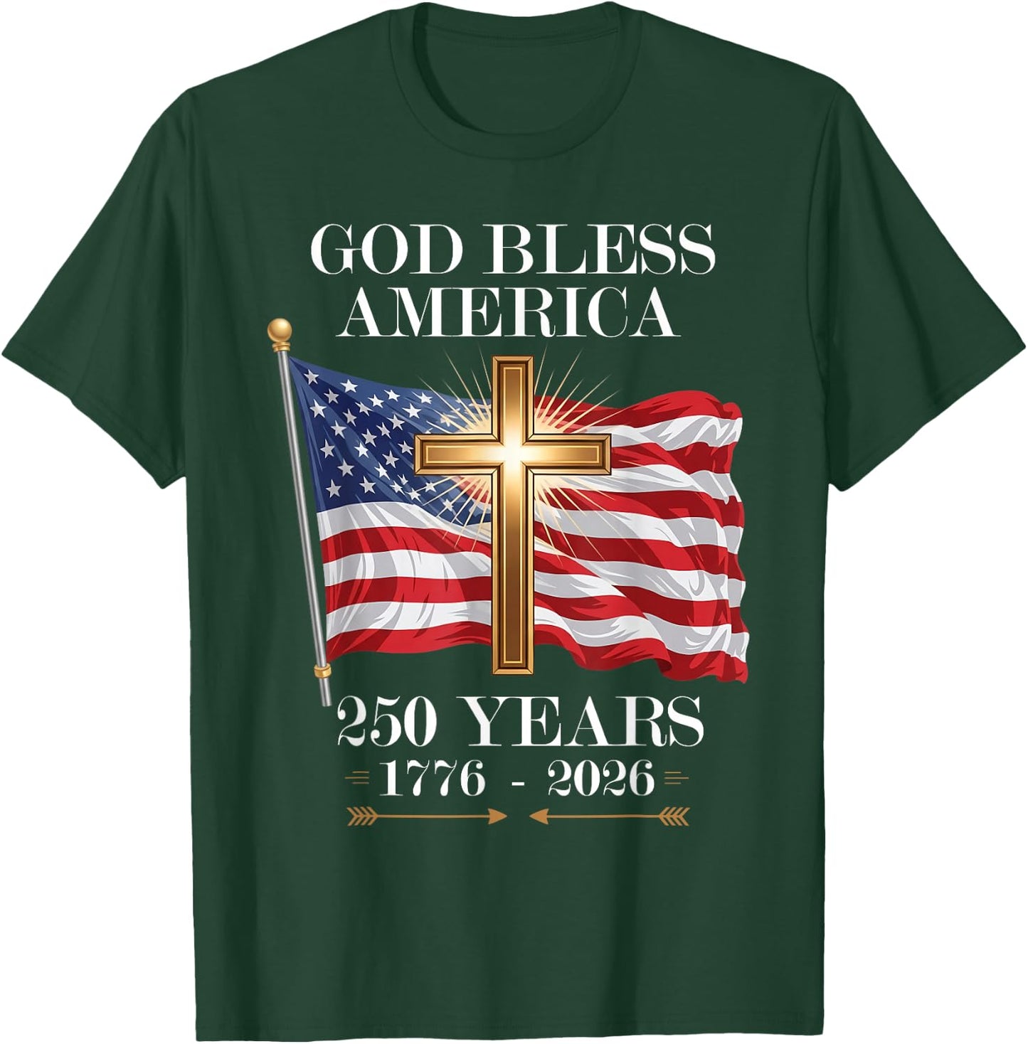 God Bless America Christian Cross Flag 250 Years 1776 2026 T-Shirt - T-Shirt | Forest