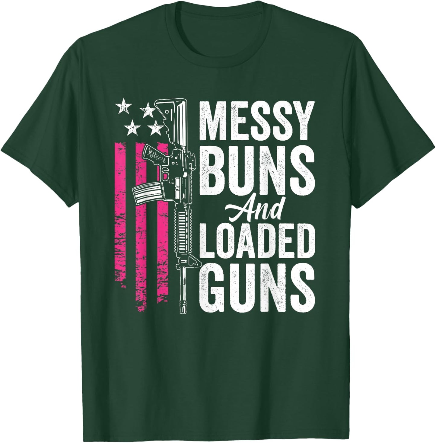 Messy Buns & Loaded Guns - Funny Gun Owner Mom T-Shirt - T-Shirt | Forest