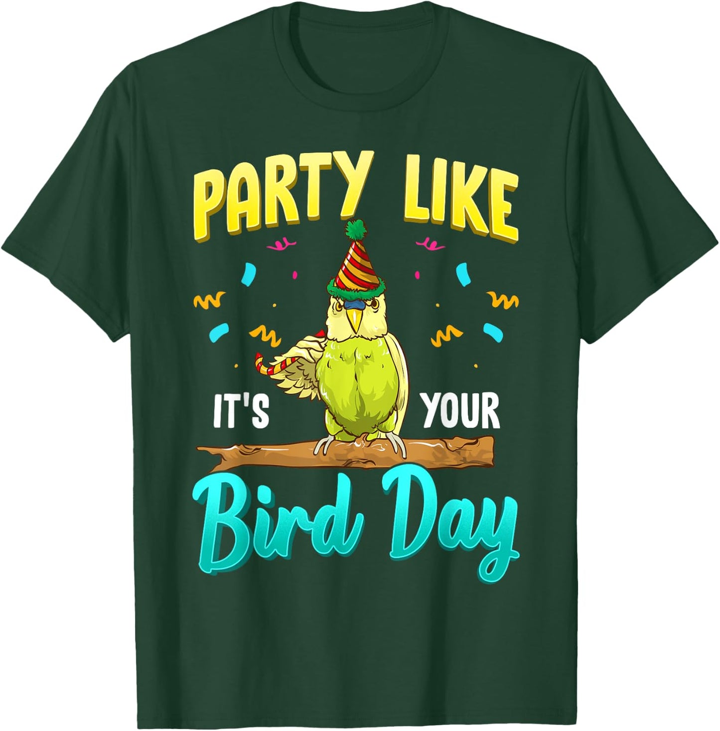 Party Like It's Your Bird Day Hilarious Budgie Bird T-Shirt - T-Shirt | Forest
