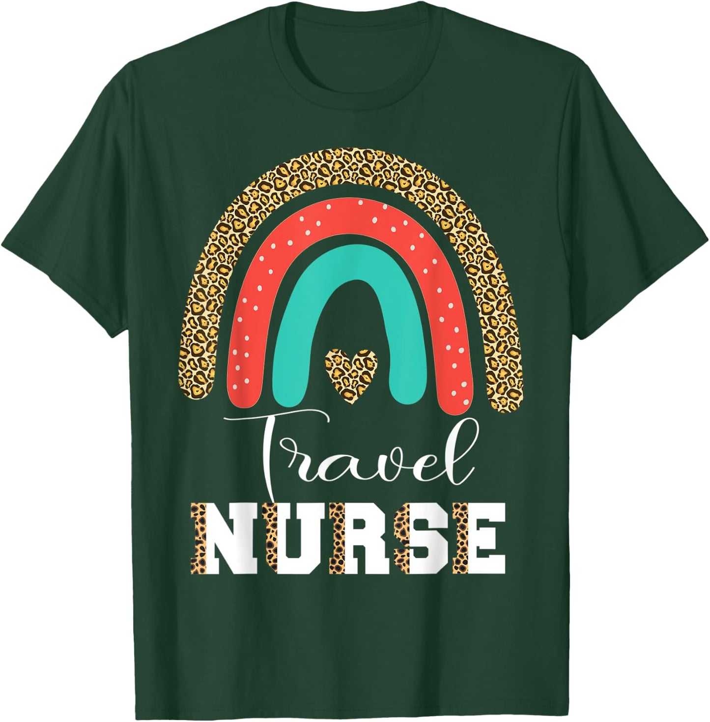 Travel Nurse Leopard Funny RN Transport Travel Nursing T-Shirt - T-Shirt | Forest