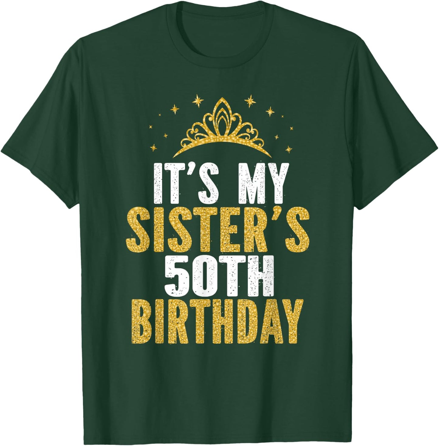 It's My Sister 50th Birthday Idea For 50 Years Old Woman T-Shirt - T-Shirt | Forest
