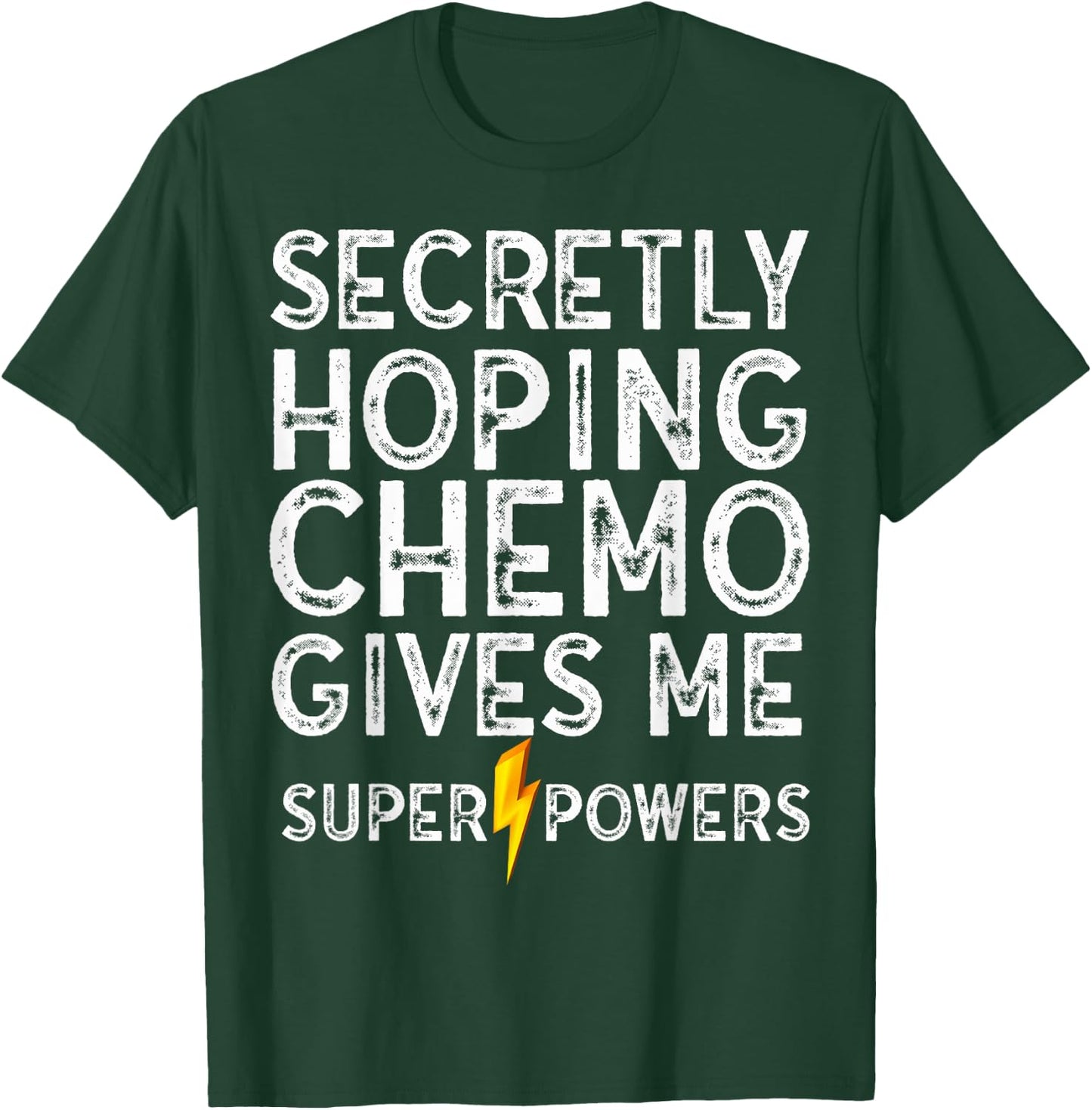 Chemo Secretly Hoping Superpowers-Radiation Cancer Awareness T-Shirt - T-Shirt | Forest