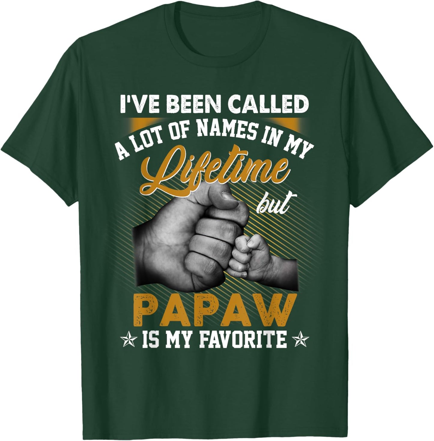 I've Been Called A Lot Of Names But Papaw Is My Favorite T-Shirt - T-Shirt | Forest