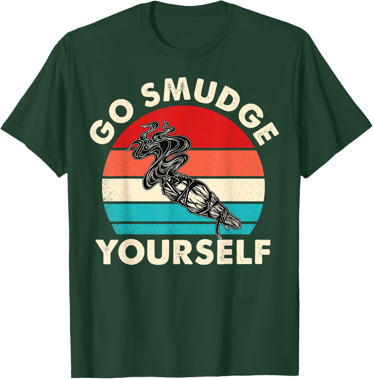 Go Smudge Yourself Native American Funny Smudging Feather T-Shirt - T-Shirt | Forest