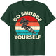 Go Smudge Yourself Native American Funny Smudging Feather T-Shirt - T-Shirt | Forest