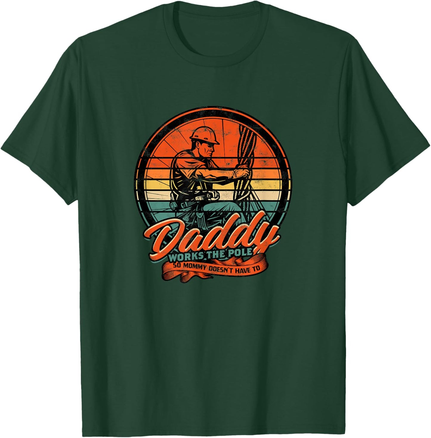 Daddy works the pole so mommy doesn't have to - electrician T-Shirt - T-Shirt | Forest