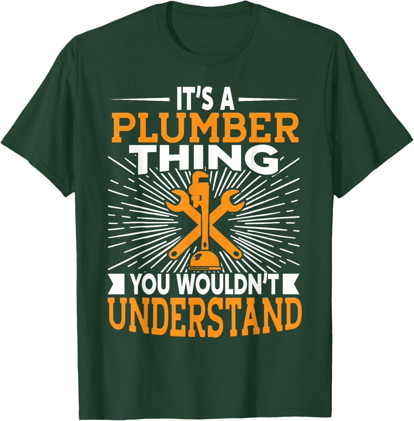 It's A Plumber Thing You Wouldnt Understand T-Shirt - T-Shirt | Forest