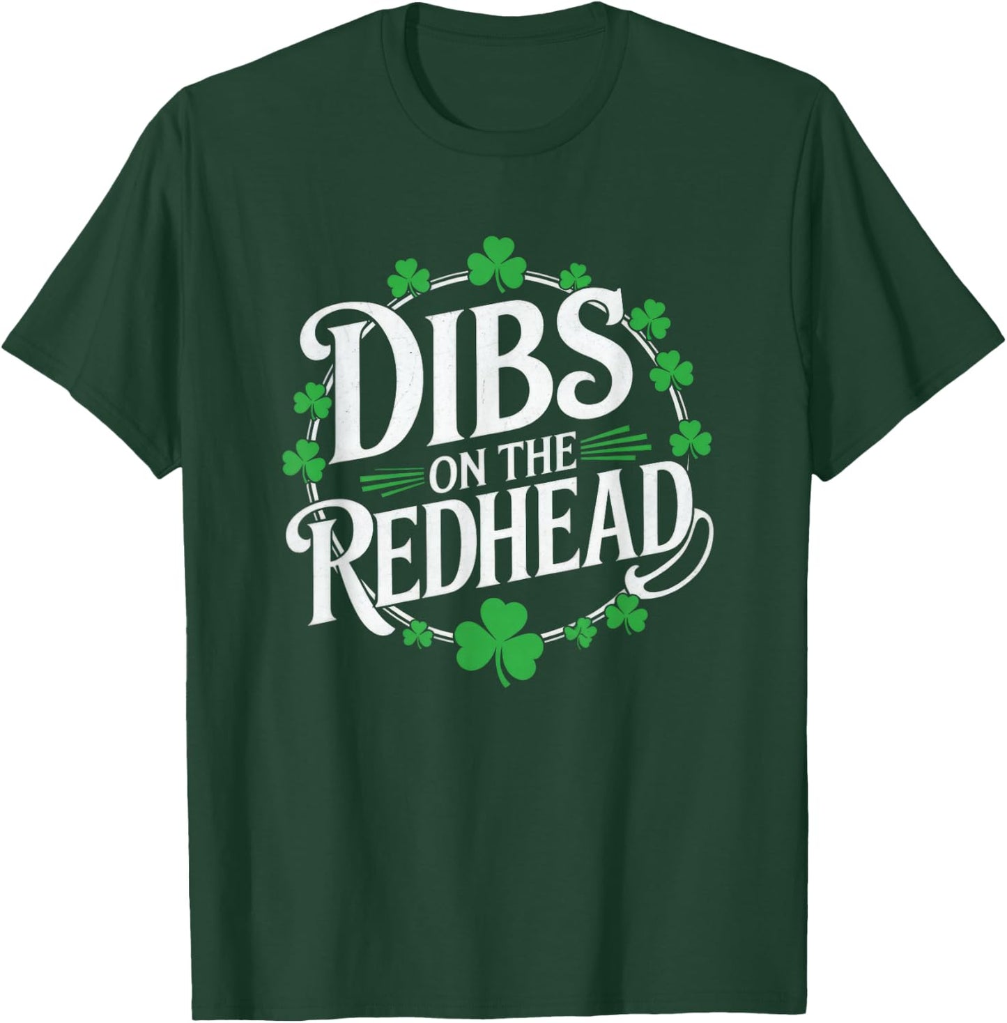 Funny Irish Clover St Patricks Day Dibs On The Redhead T-Shirt - T-Shirt | Forest