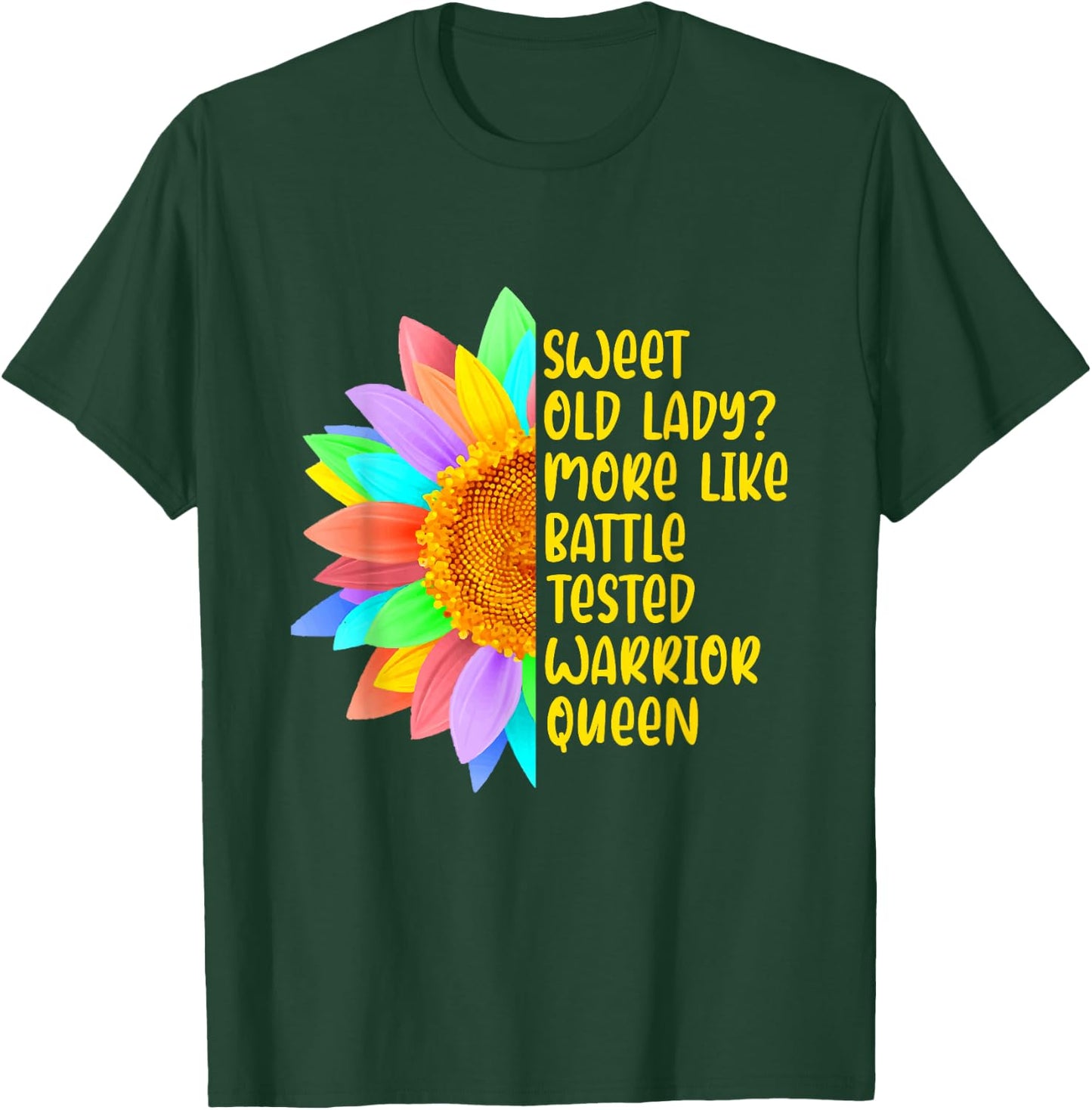 Sweet Old Lady More Like Battle-Tested Warrior Queen T-Shirt - T-Shirt | Forest