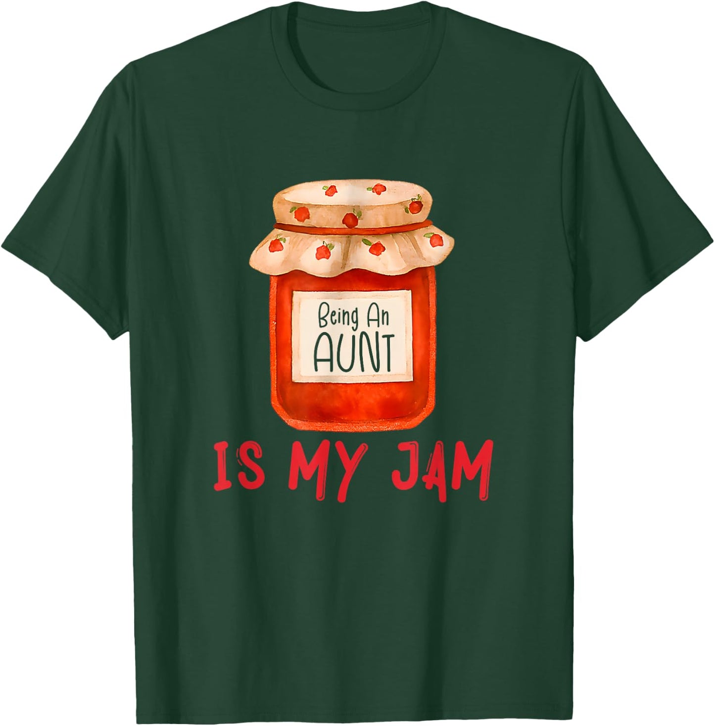 Being an Aunt is My Jam Funny Family Pun Joke T-Shirt - T-Shirt | Forest