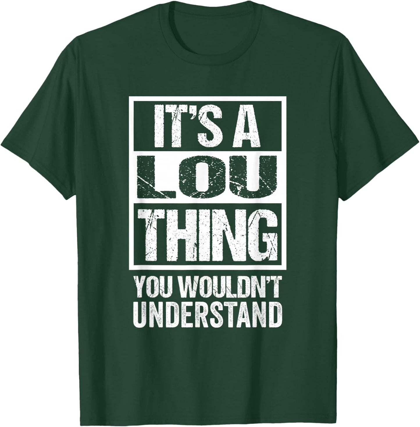 It's A Lou Thing You Wouldn't Understand T-Shirt - T-Shirt | Forest