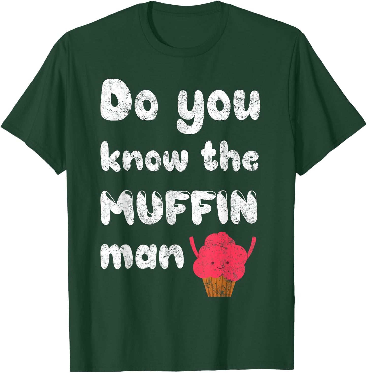 Do You Know The Muffin Fun Man T-Shirt - T-Shirt | Forest