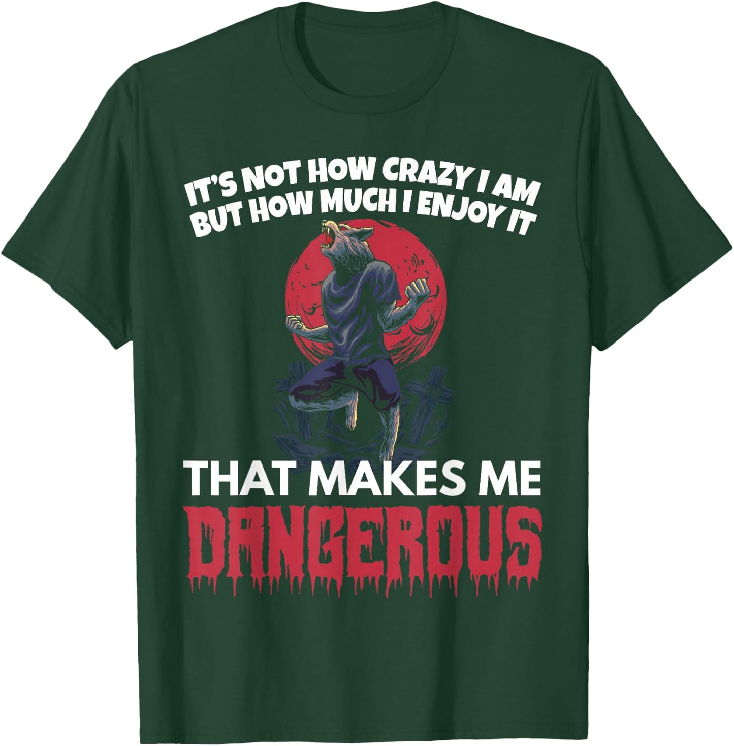 Werewolf Crazy Dangerous Werewolf T-Shirt - T-Shirt | Forest