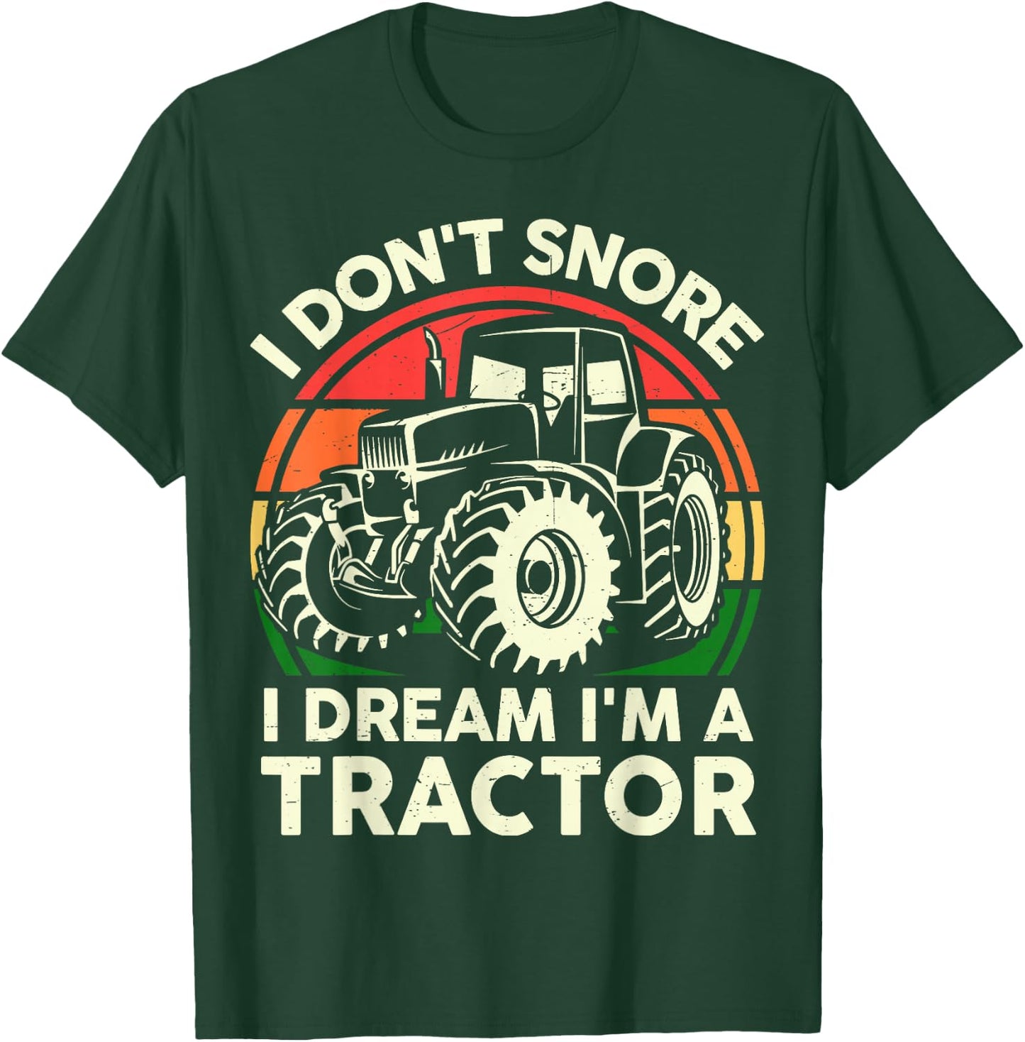 Farmer Dont Snore I Dream Im Tractor-Shirt Funny Farming Dad T-Shirt - T-Shirt | Forest