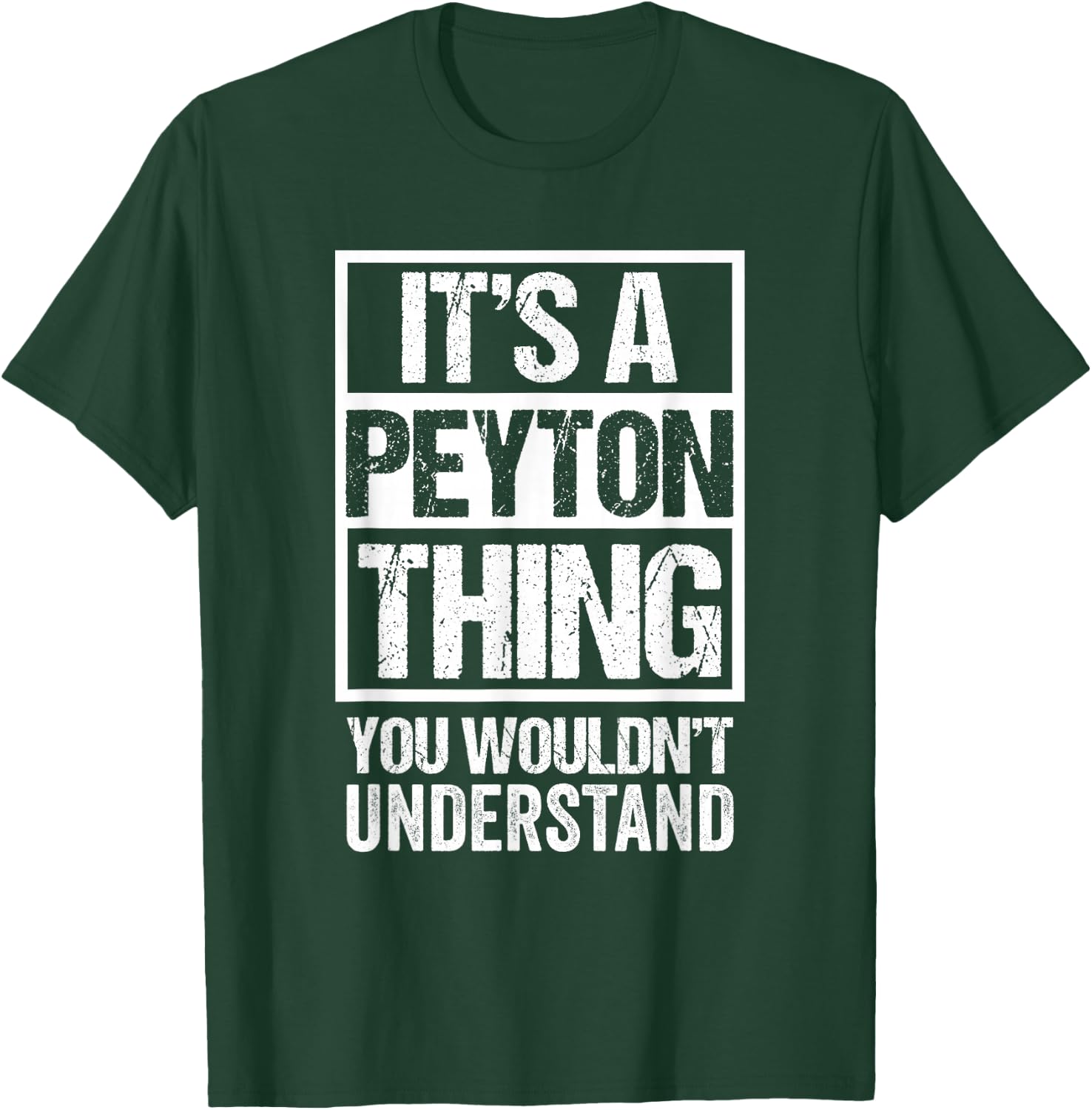 It's A Peyton Thing You Wouldn't Understand - First Name T-Shirt - T-Shirt | Forest