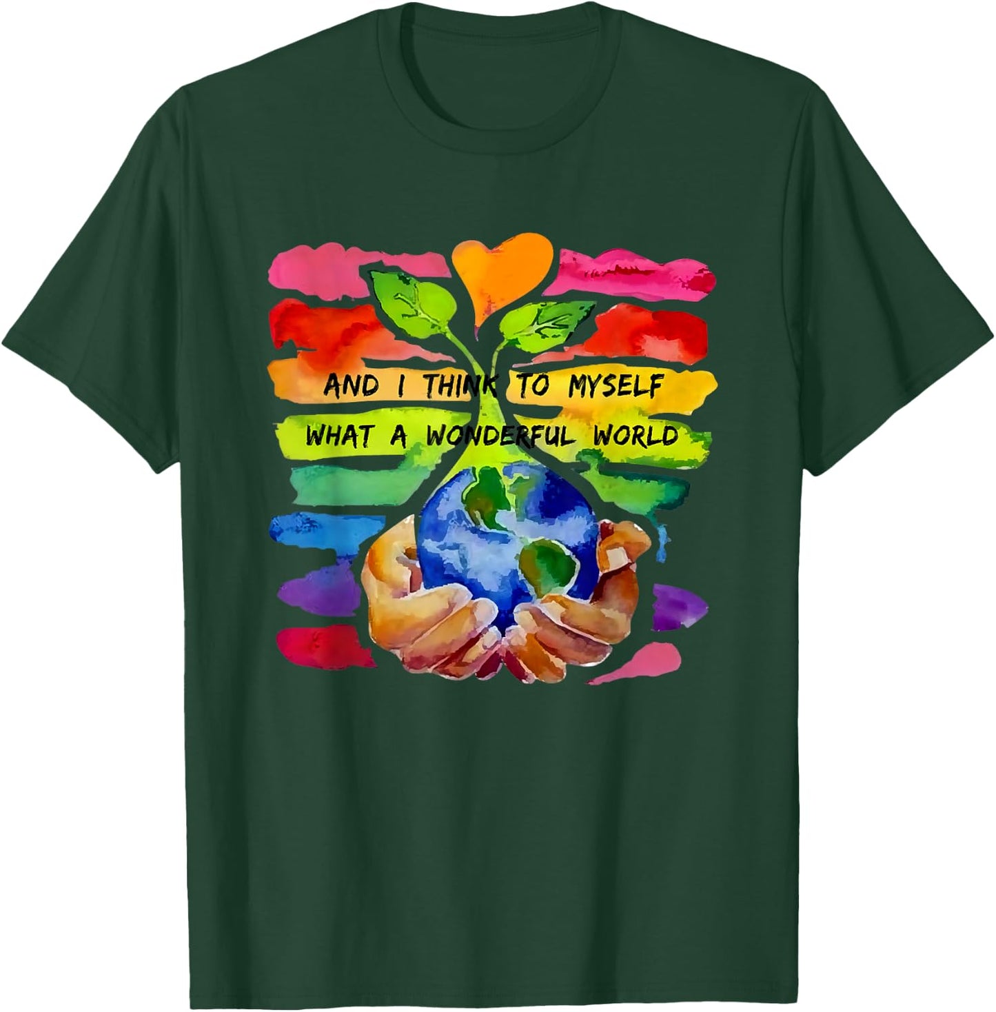 And I Think To Myself What A Wonderful World Earth Day T-Shirt - T-Shirt | Forest