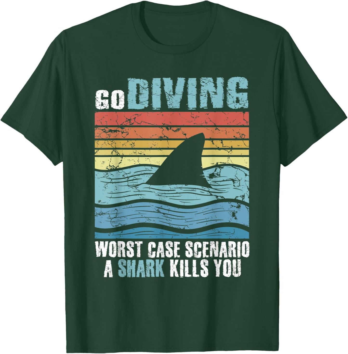 Funny Diver Go Diving Worst Case Scenario A Shark Kills You T-Shirt - T-Shirt | Forest