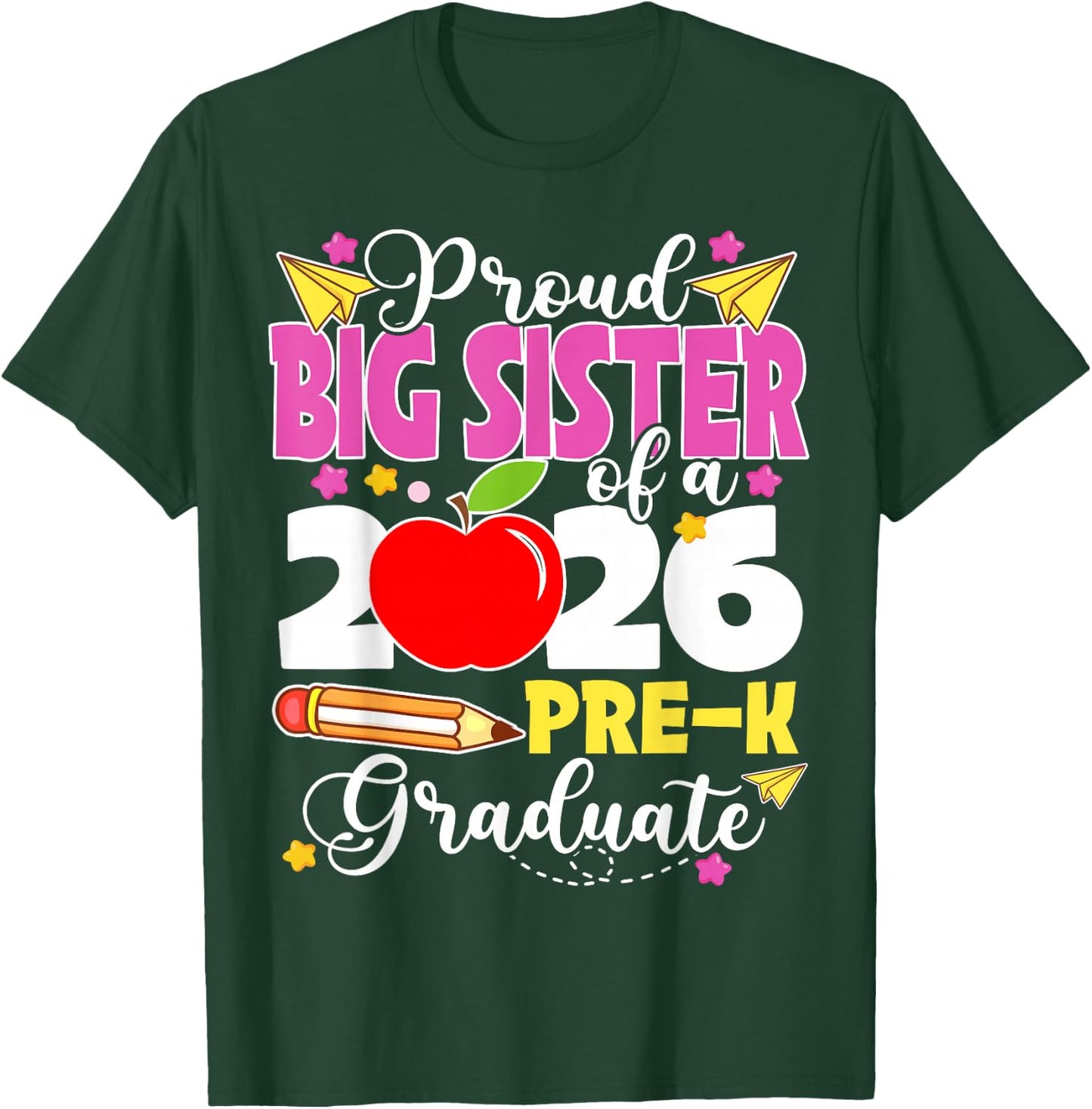 Proud Big Sister of 2026 Pre-K Graduate Mothers Day Grad T-Shirt - T-Shirt | Forest