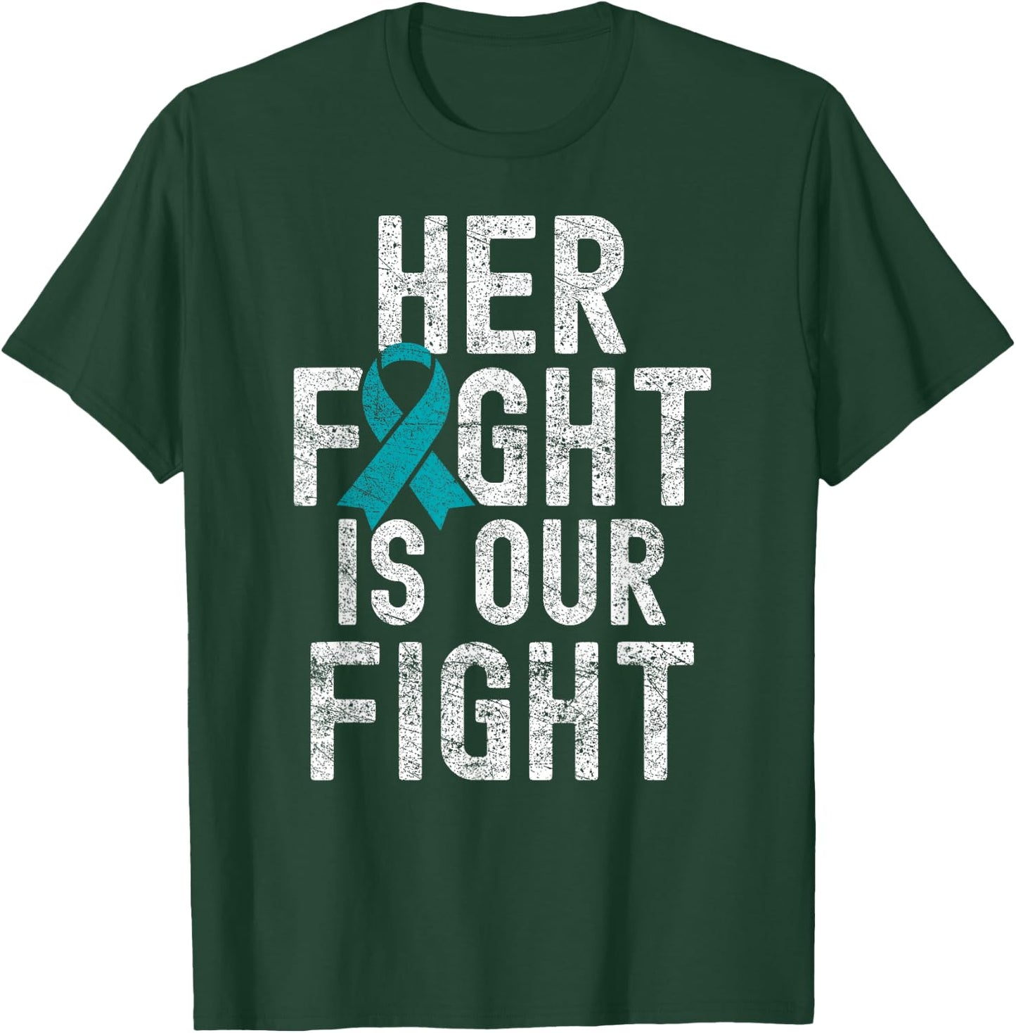 Her Fight Is Our Fight Teal Ribbon Ovarian Cancer Awareness T-Shirt - T-Shirt | Forest