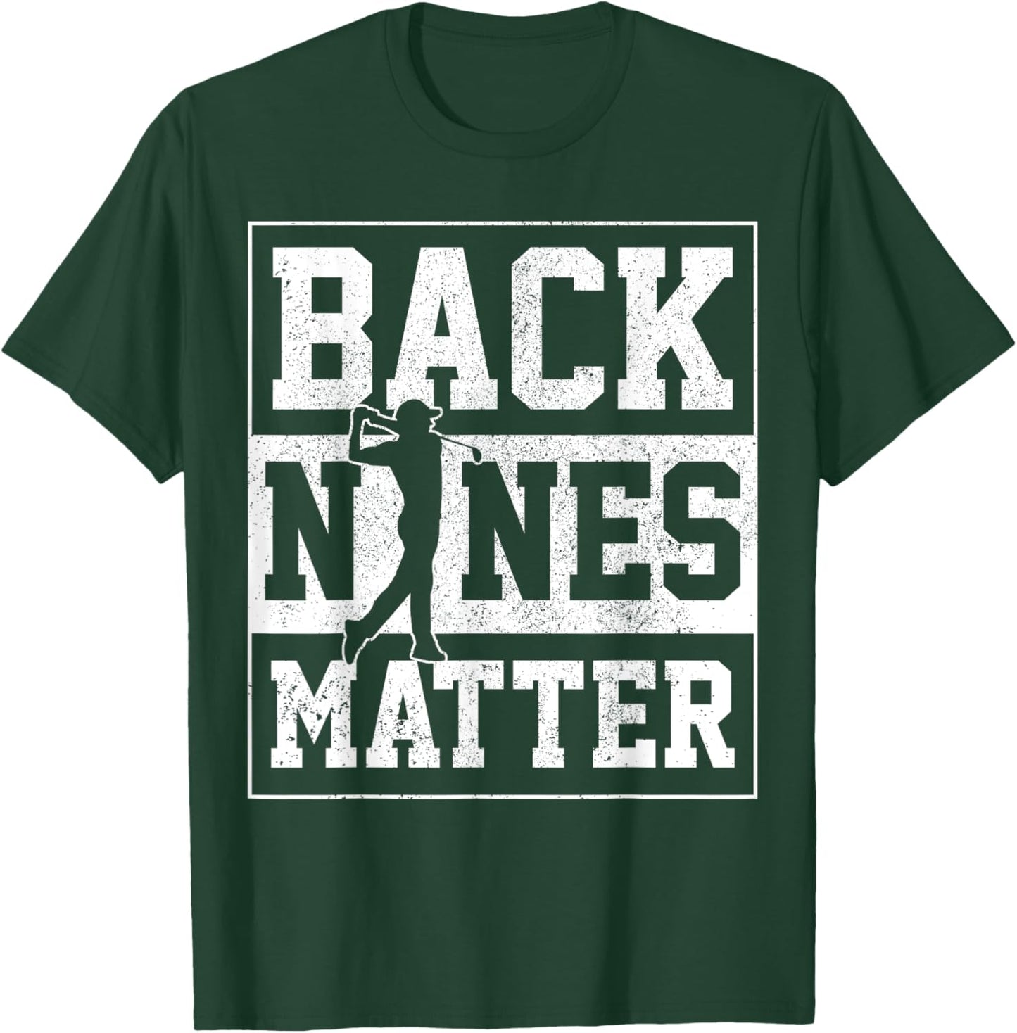 Back Nines Matter Golf Golfer Gift T-Shirt - T-Shirt | Forest