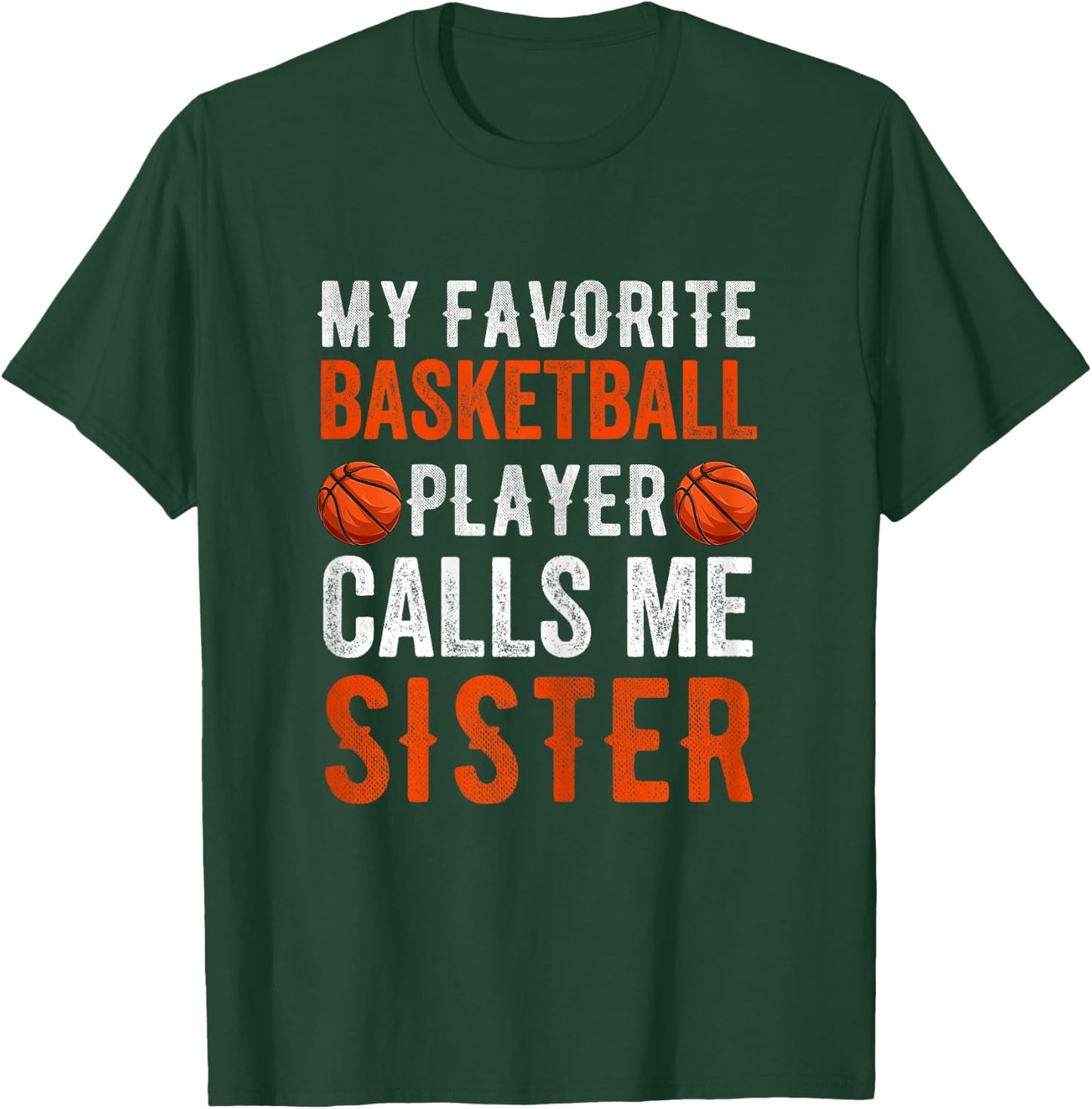 My Favorite Basketball Player Calls Me Sister Funny Sibling T-Shirt - T-Shirt | Forest