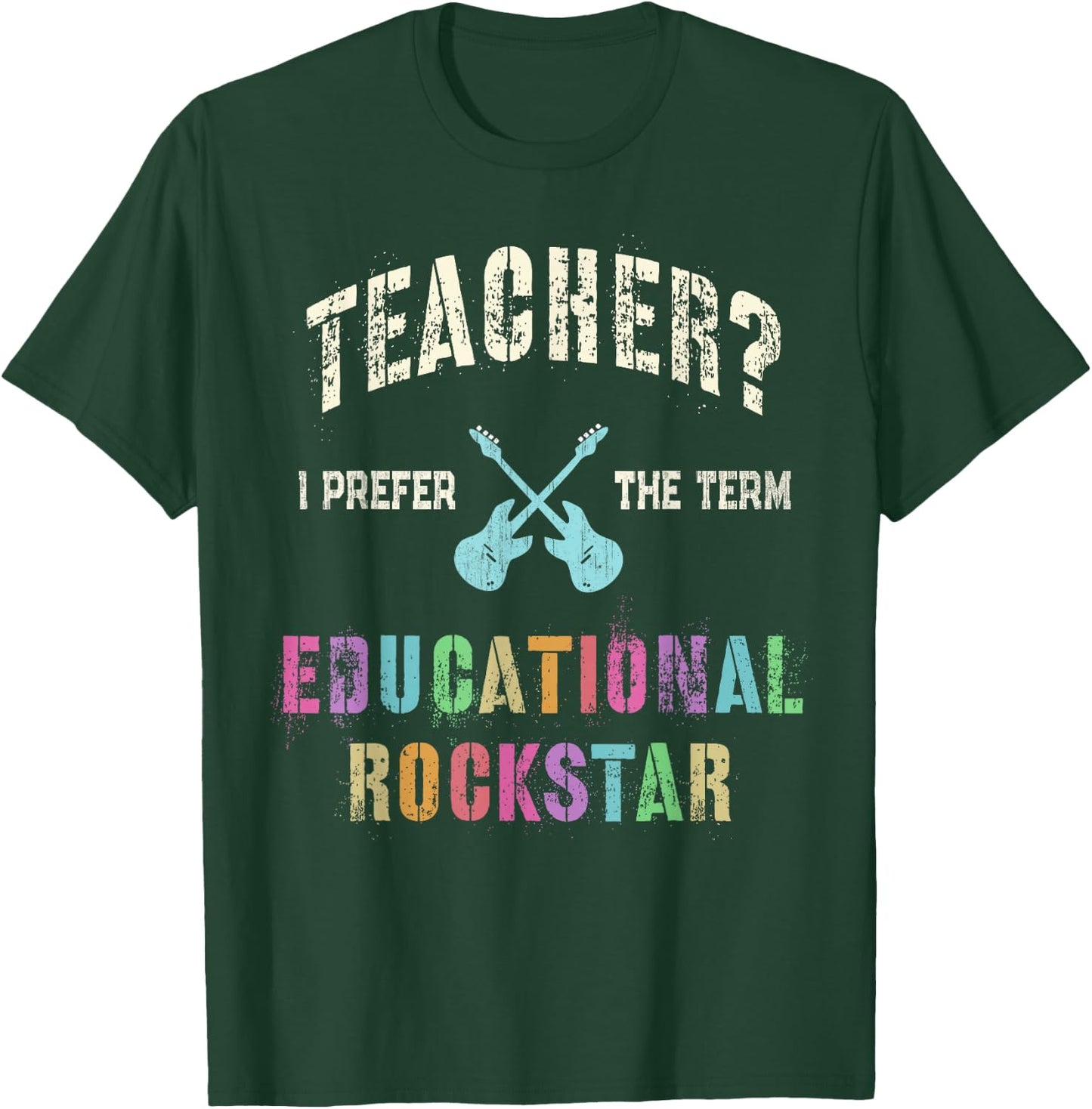 Vintage TEACHER I Prefer the Term EDUCATIONAL ROCKSTAR Crew T-Shirt - T-Shirt | Forest