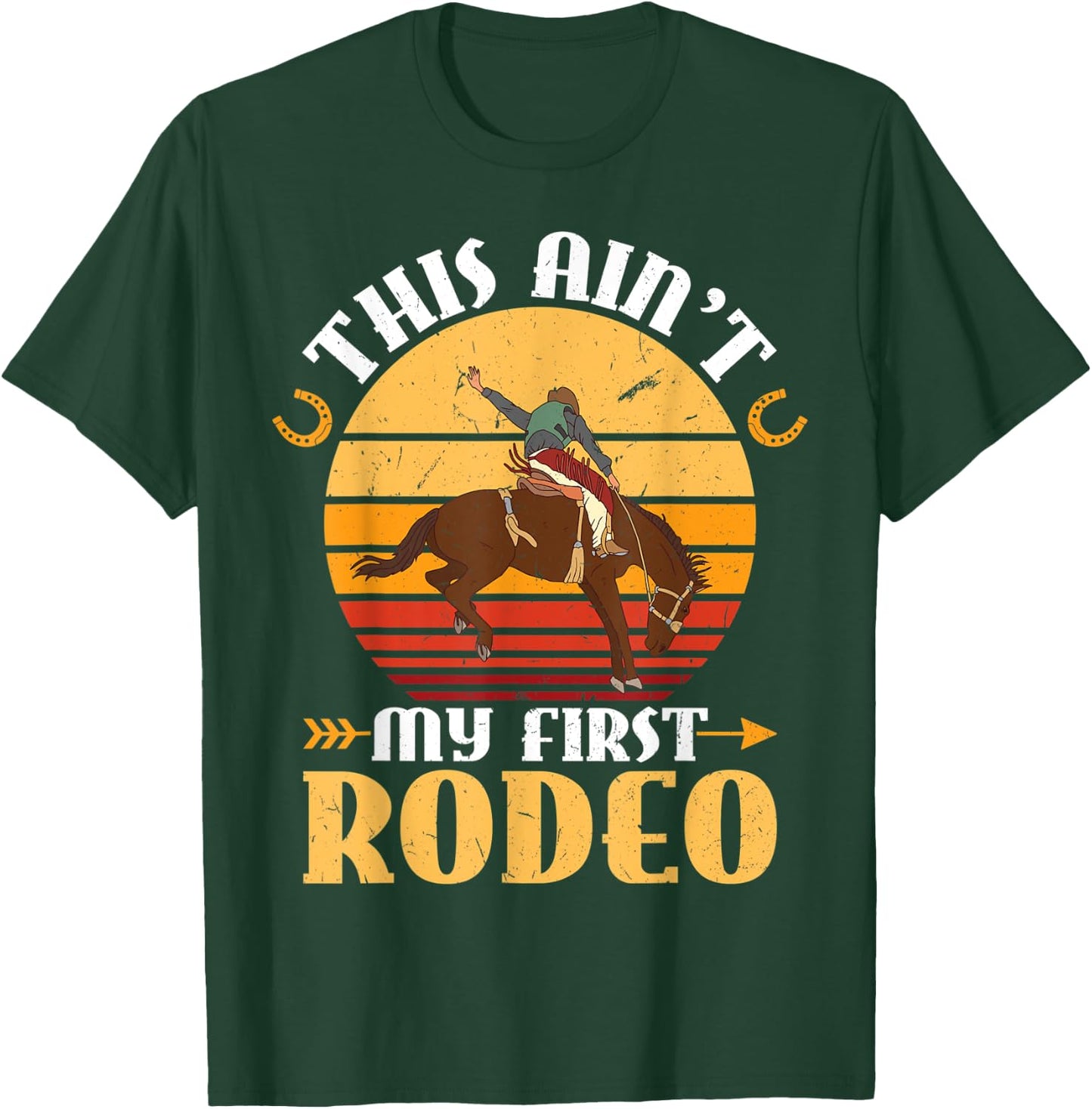 This Ain't My First Rodeo - Horse Riding Rodeo Cowboy T-Shirt - T-Shirt | Forest