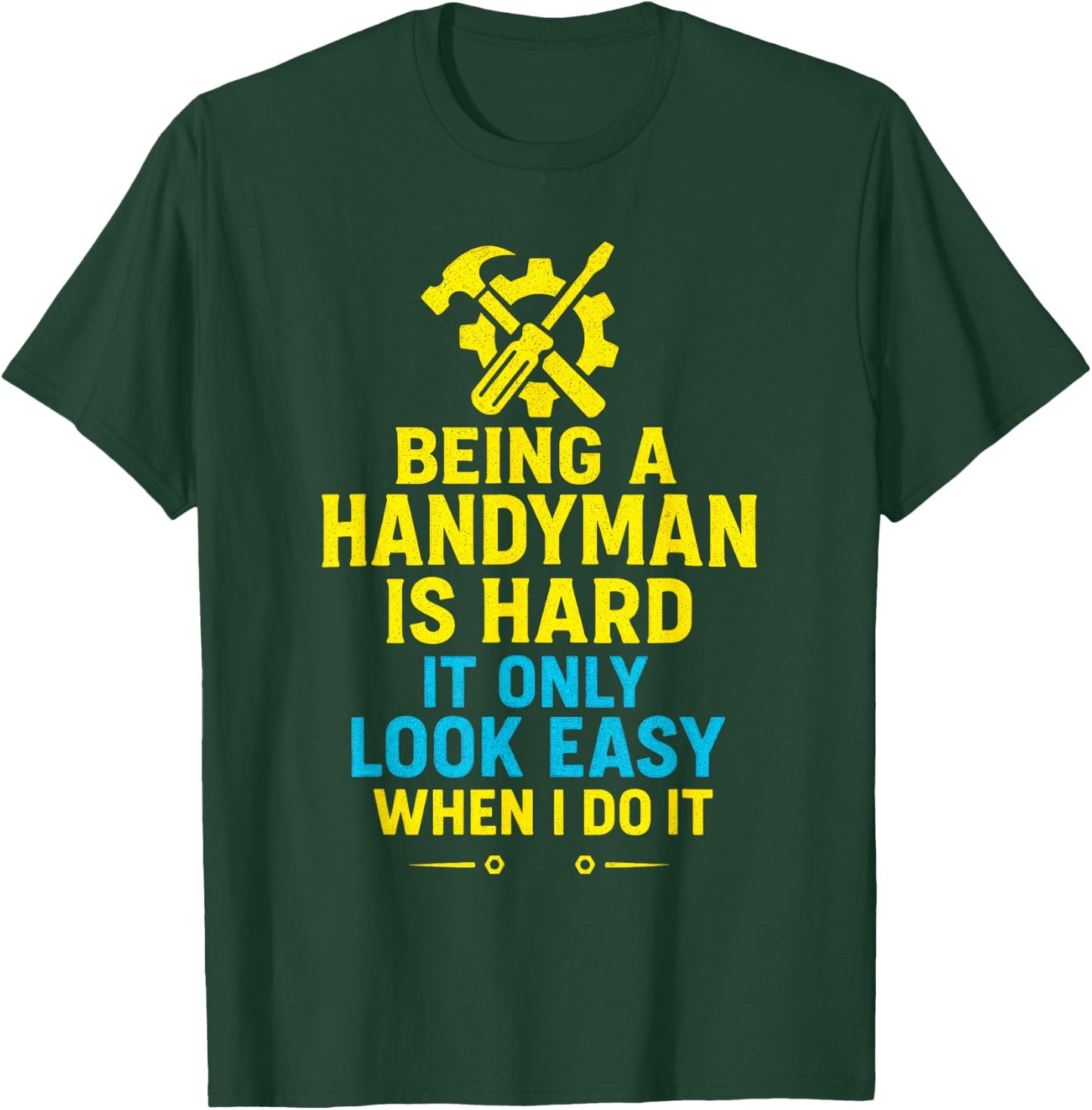 Being a Handyman is Hard - Funny Repair Skills T-Shirt - T-Shirt | Forest