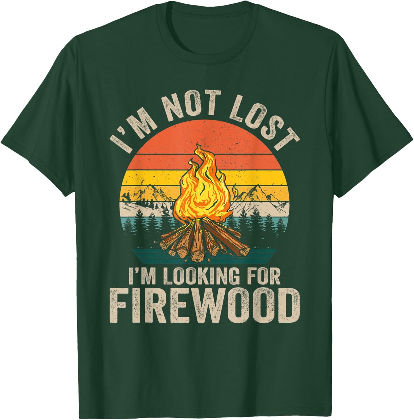 I'm Not Lost I'm Looking For Firewood Funny Camper Camping T-Shirt - T-Shirt | Forest