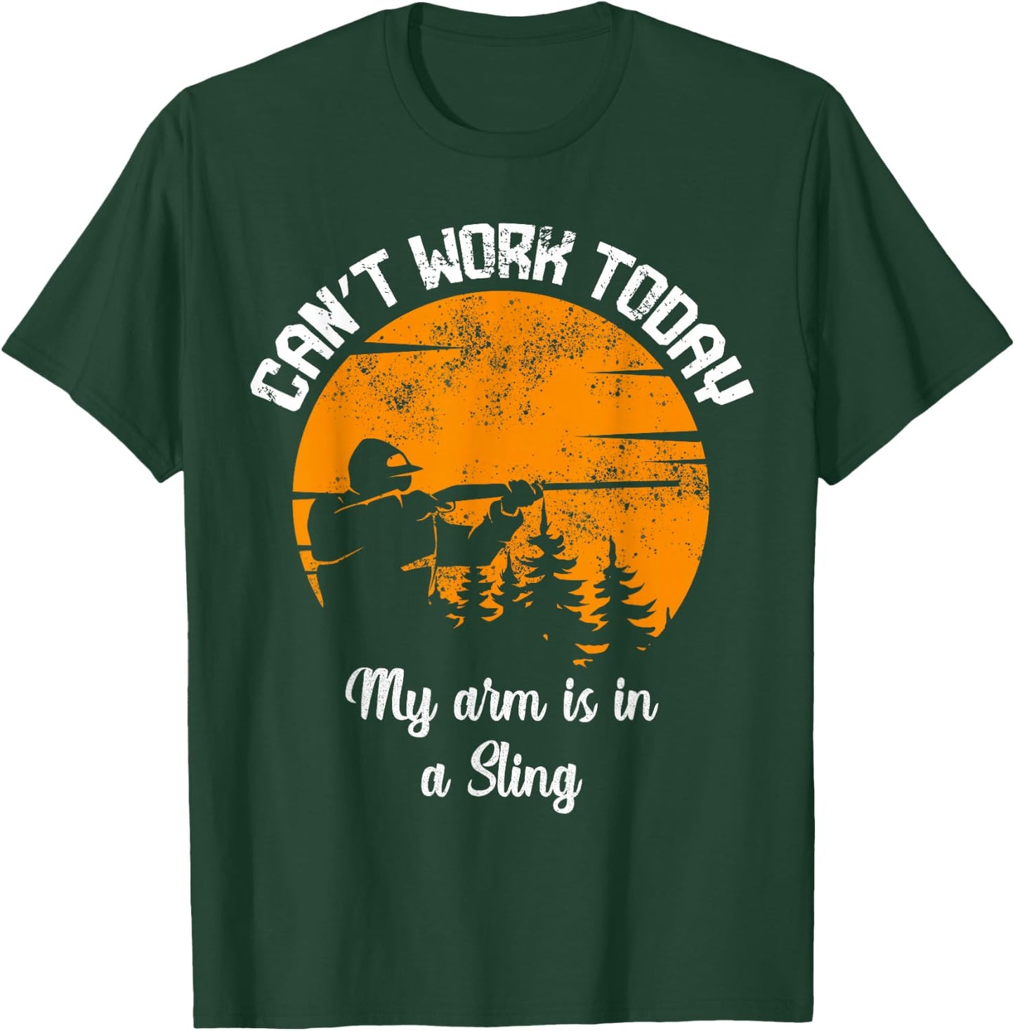Can't Work Today My Arm Is In A Sling Whitetail Deer Hunting T-Shirt - T-Shirt | Forest