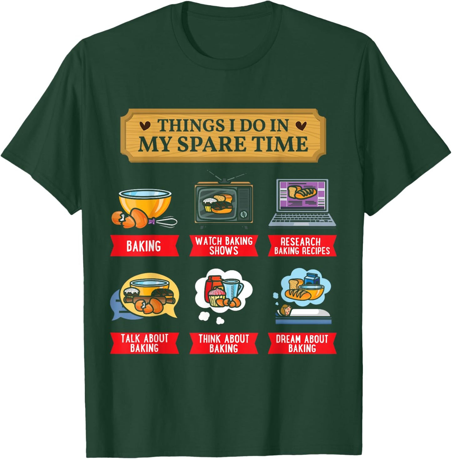 Baking Bakery Baker Baking Lover Spare Time Funny T-Shirt - T-Shirt | Forest