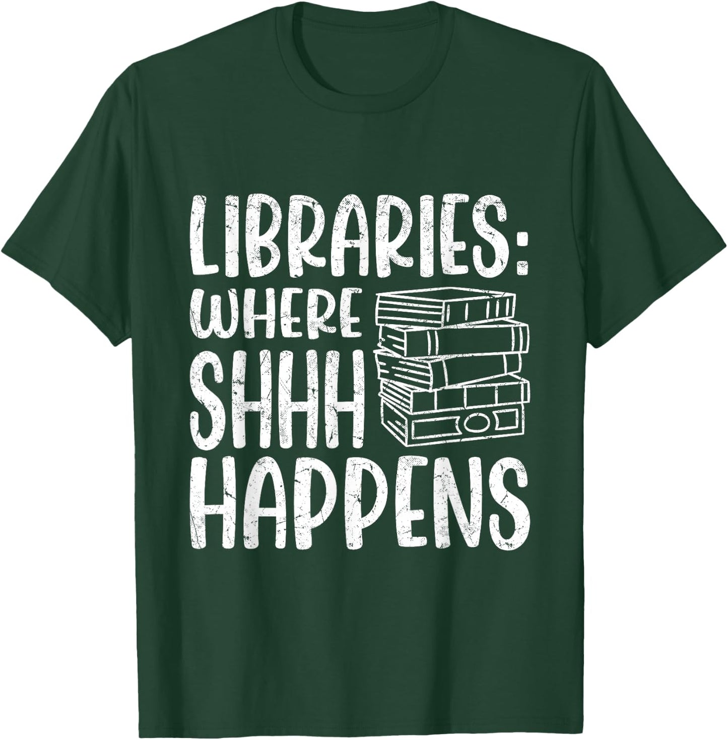 Libraries: Where Shhh Happens | Librarian T-Shirt - T-Shirt | Forest