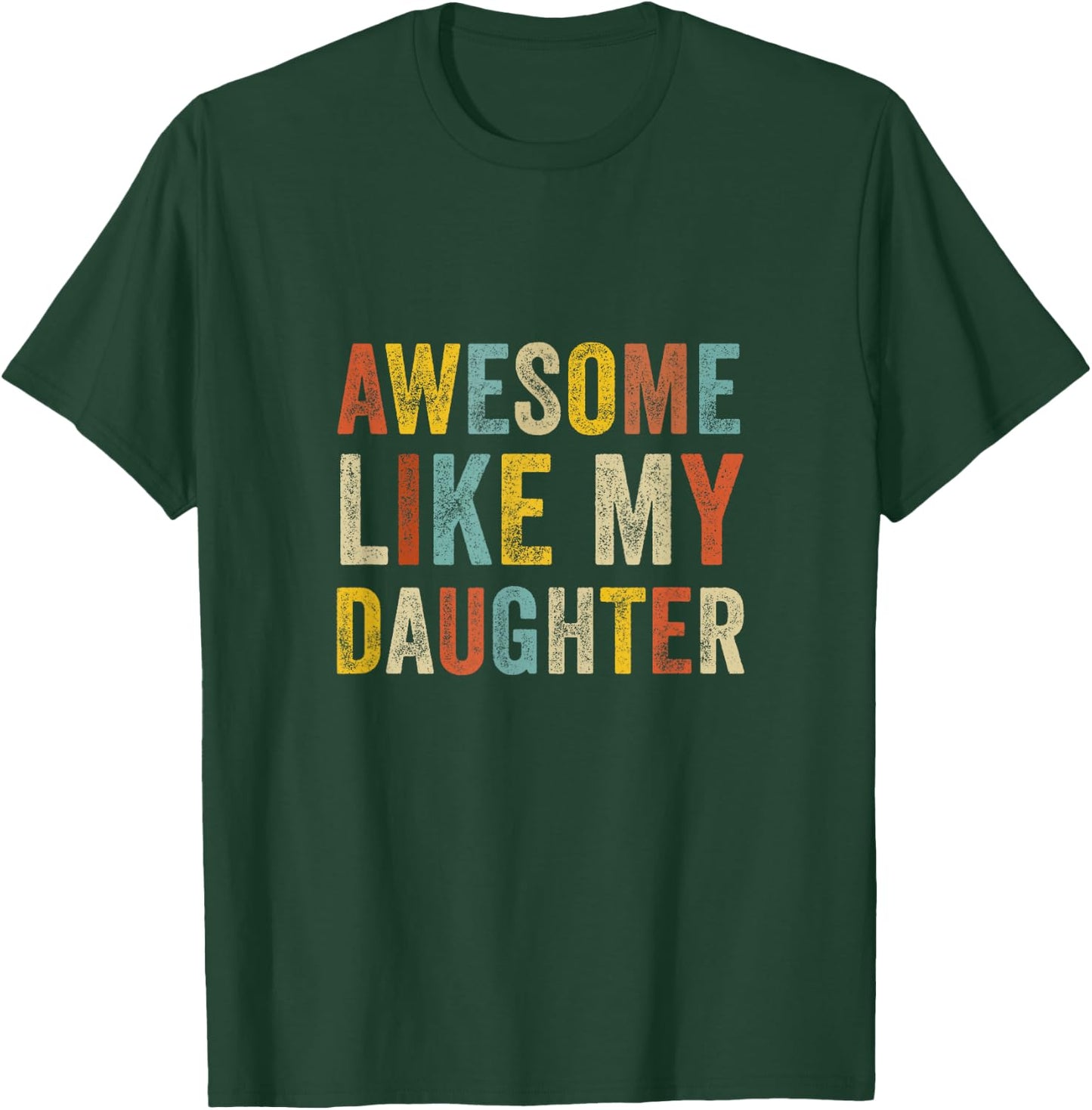 Awesome Like My Daughter Men Funny Fathers Day Dad T-Shirt - T-Shirt | Forest