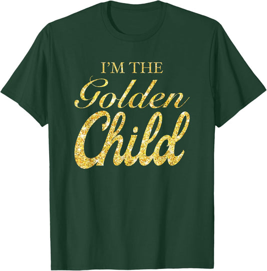 I'm The Golden Child Funny Sibling Rivalry Gift T-Shirt - T-Shirt | Forest