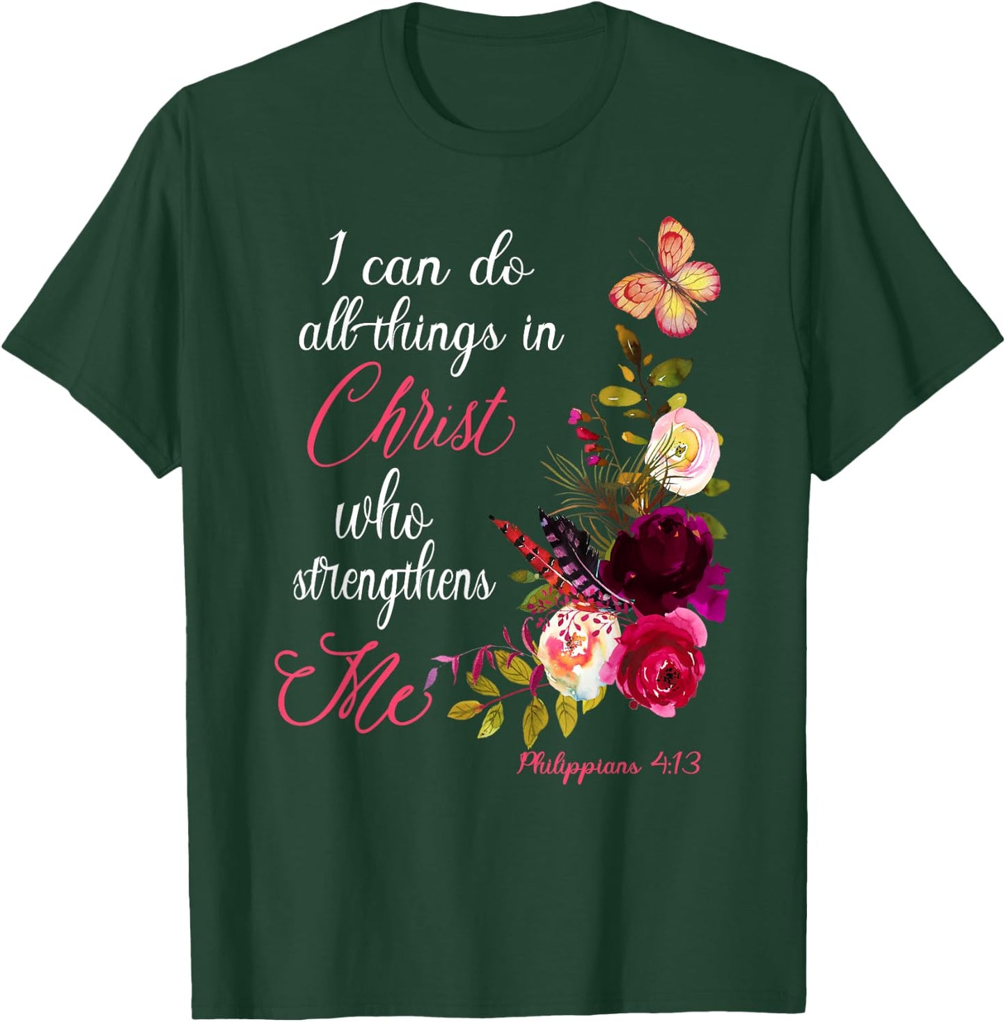 Christian Bible Verse Floral Butterfly Philippians 4:13 T-Shirt - T-Shirt | Forest