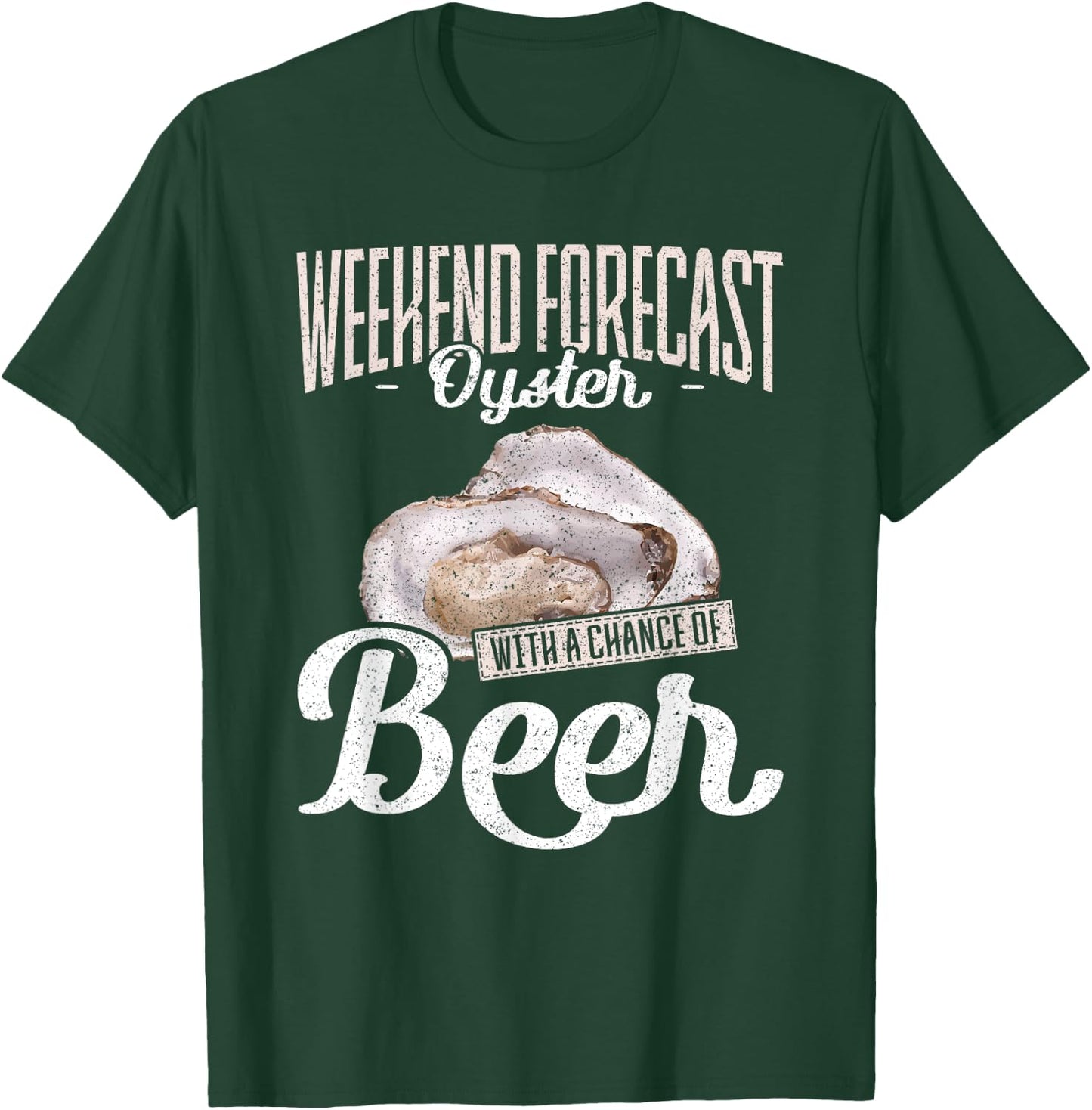 Weekend Forecast Oysters with a Chance of Beer Oysters T-Shirt - T-Shirt | Forest