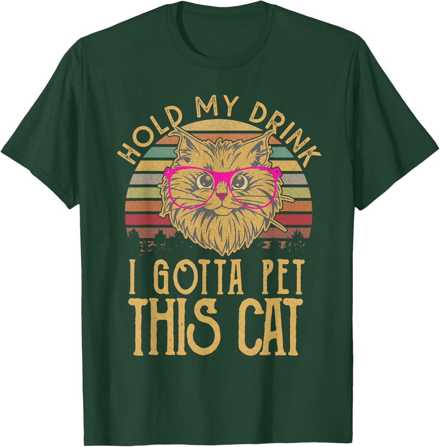 Hold My Drink I Have To Pet This Cat Funny kitten Lover Gift Men Women T-Shirt - T-Shirt | Forest