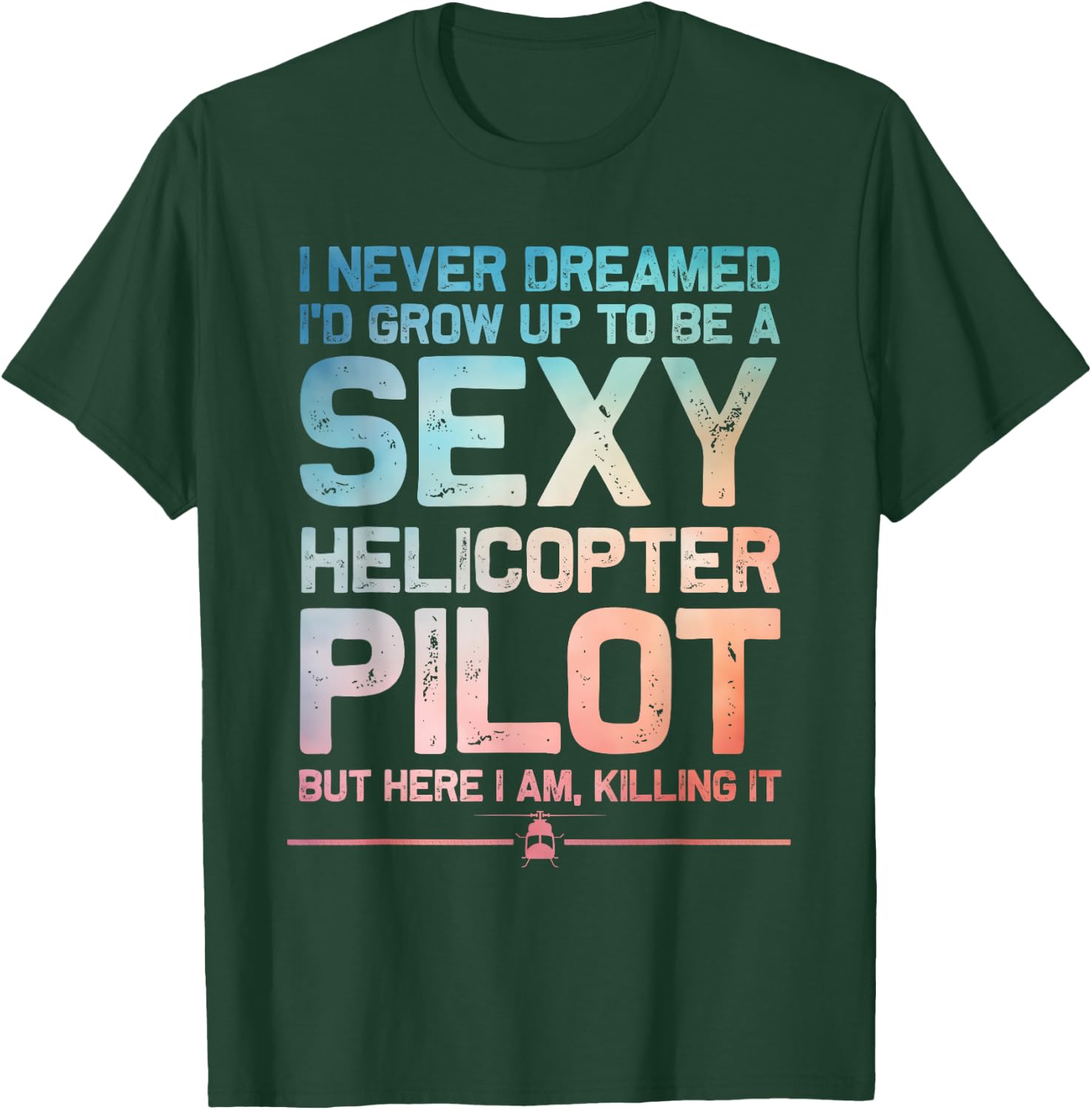 Funny Helicopter Pilot Art Women Helicopter Lover T-Shirt - T-Shirt | Forest