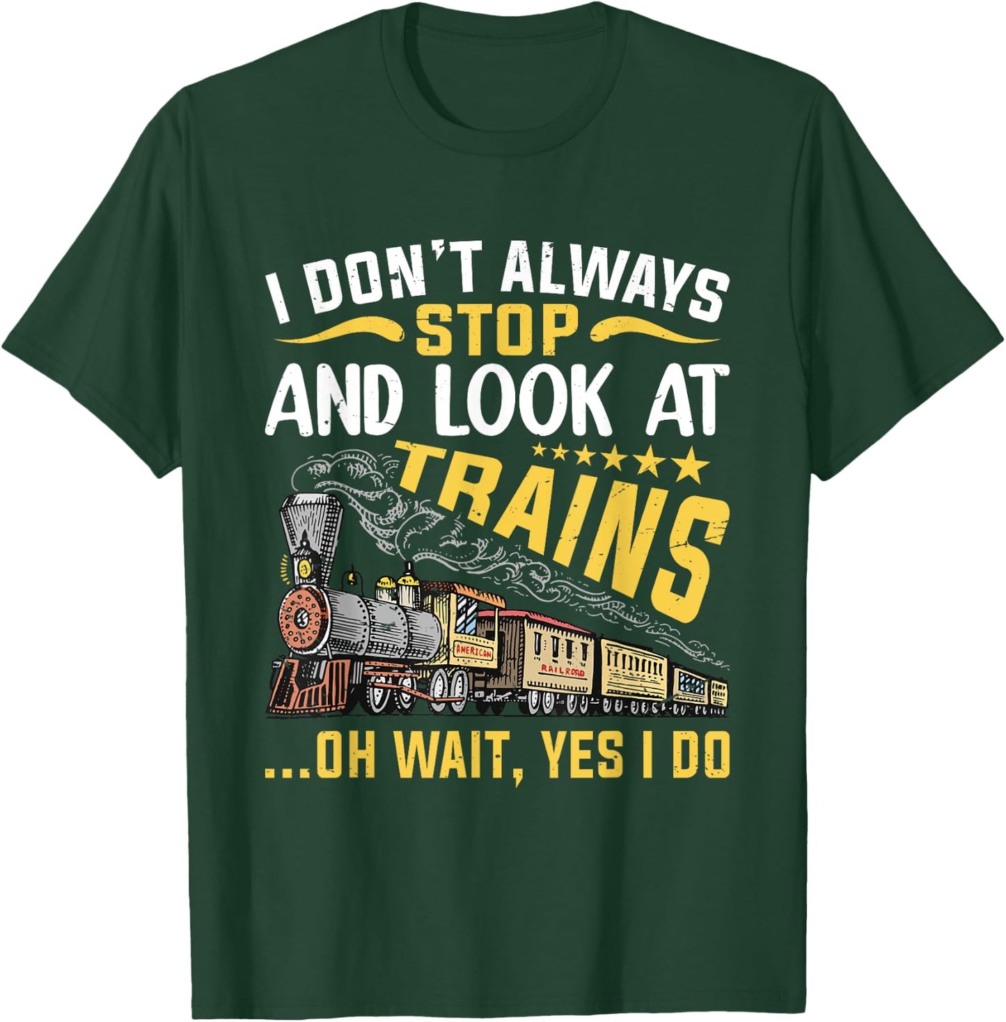 I Don't Always Stop Look At Trains Railroad Train Lover Kid T-Shirt - T-Shirt | Forest