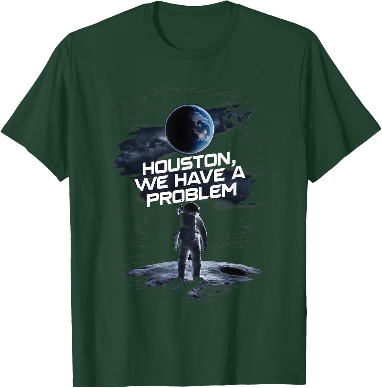 Houston we Have a Problem Quote Spaceman Astronaut T-Shirt - T-Shirt | Forest