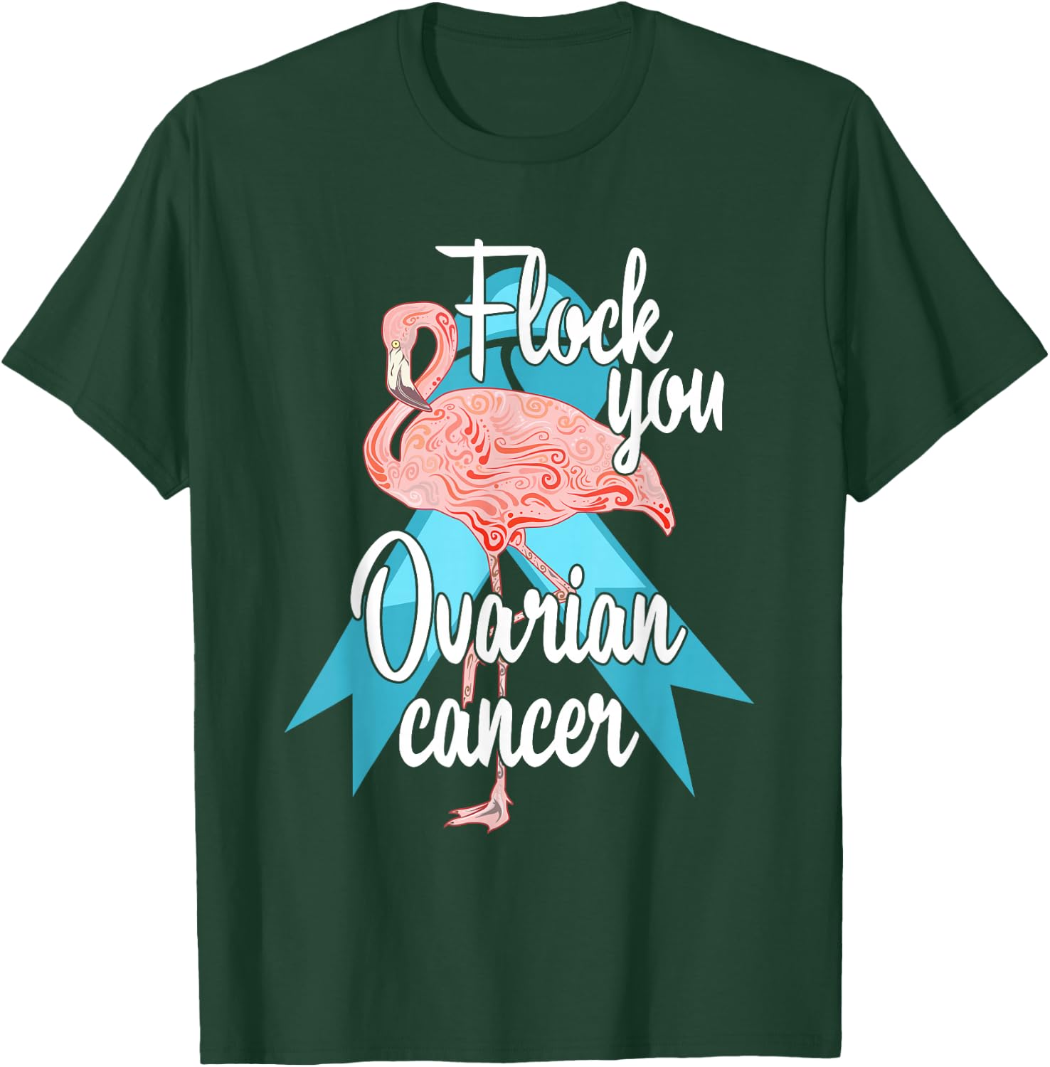 Flock You Ovarian Cancer Flamingo Survivor Warrior Chemo T-Shirt - T-Shirt | Forest