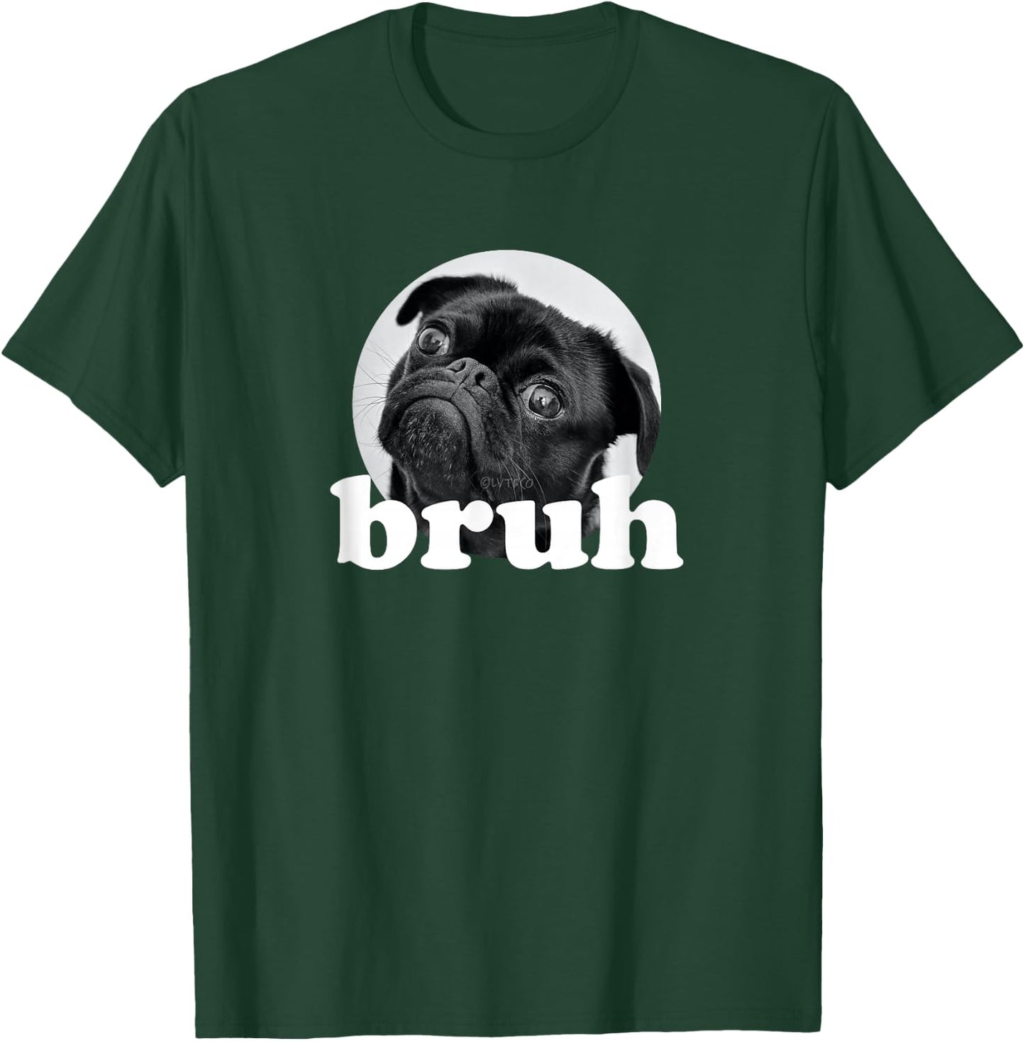 Pug says “Bruh” – Cute Puppy Dog Funny Humor T-Shirt - T-Shirt | Forest