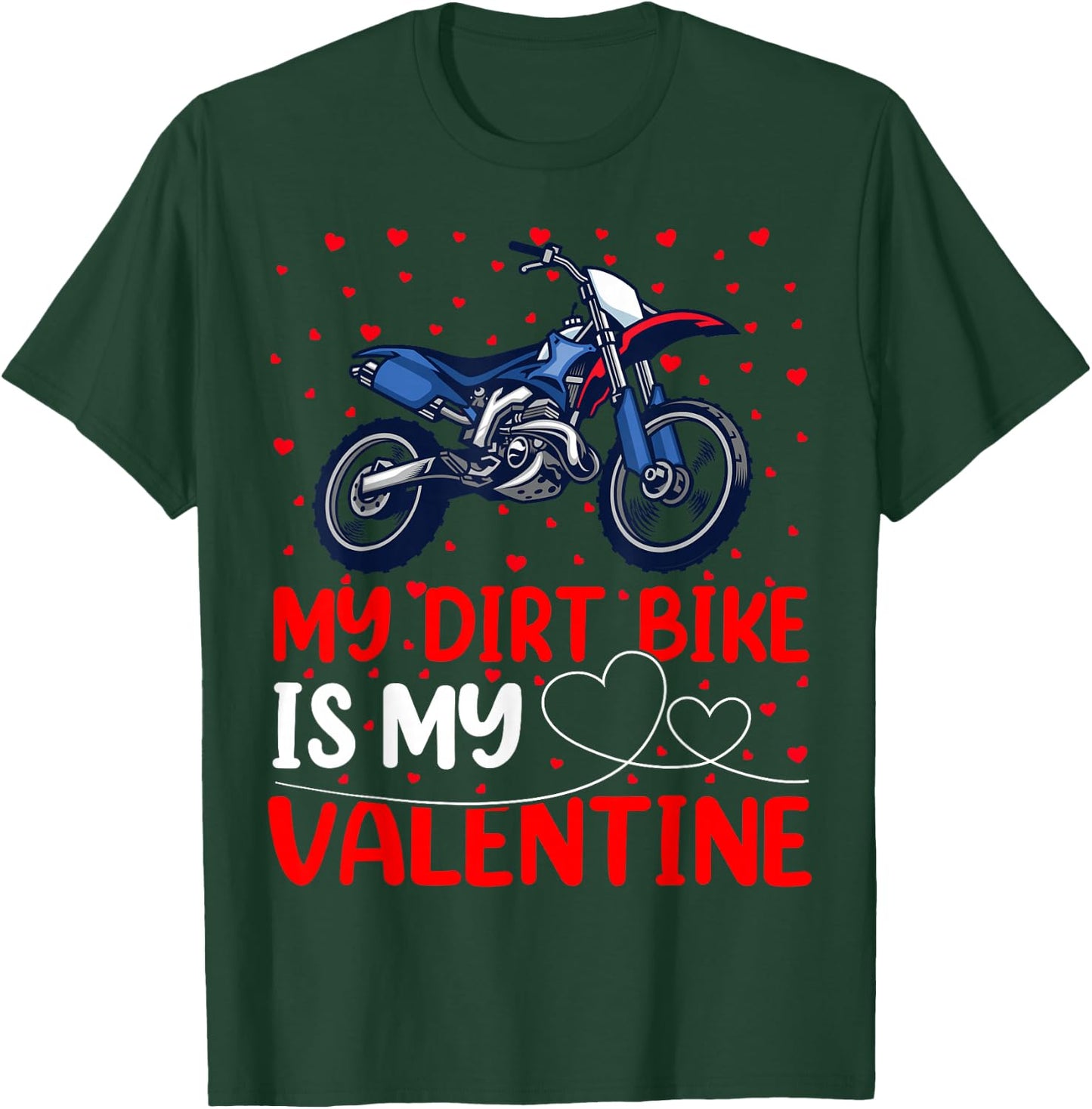 Dirt Bike Lover Funny My Dirt Bike Is My Valentine T-Shirt - T-Shirt | Forest