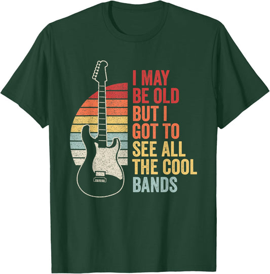 Retro I May Be Old But I Got To See All The Cool Bands T-Shirt - T-Shirt | Forest