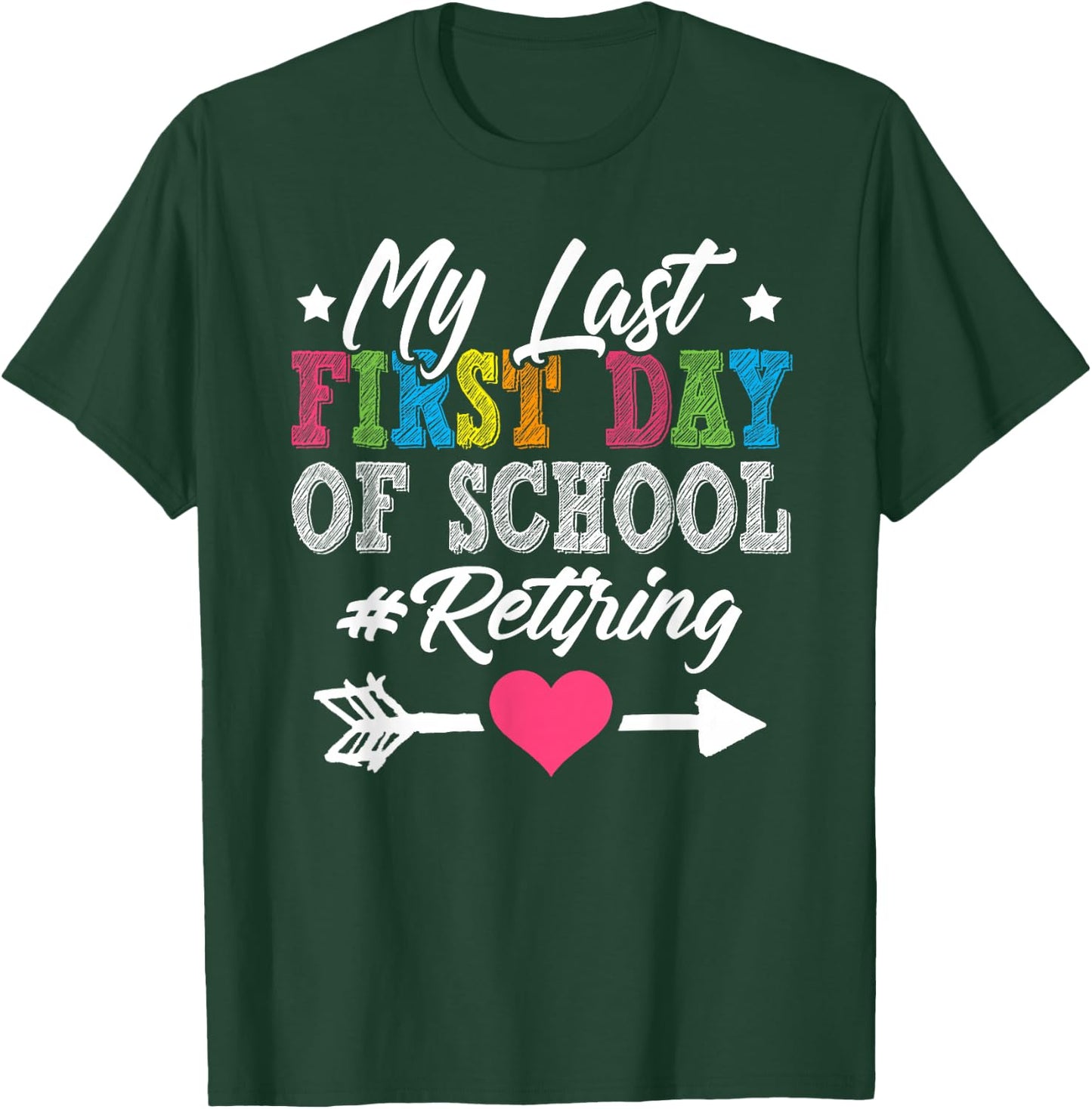 Funny Teacher's Retirement "My Last First Day of School" T-Shirt - T-Shirt | Forest
