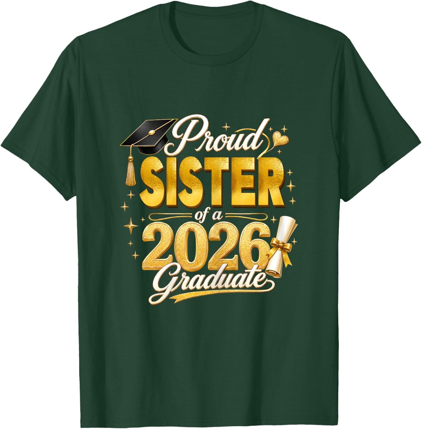 Proud Sister 2026 Graduate Senior Graduation Family Pride T-Shirt - T-Shirt | Forest