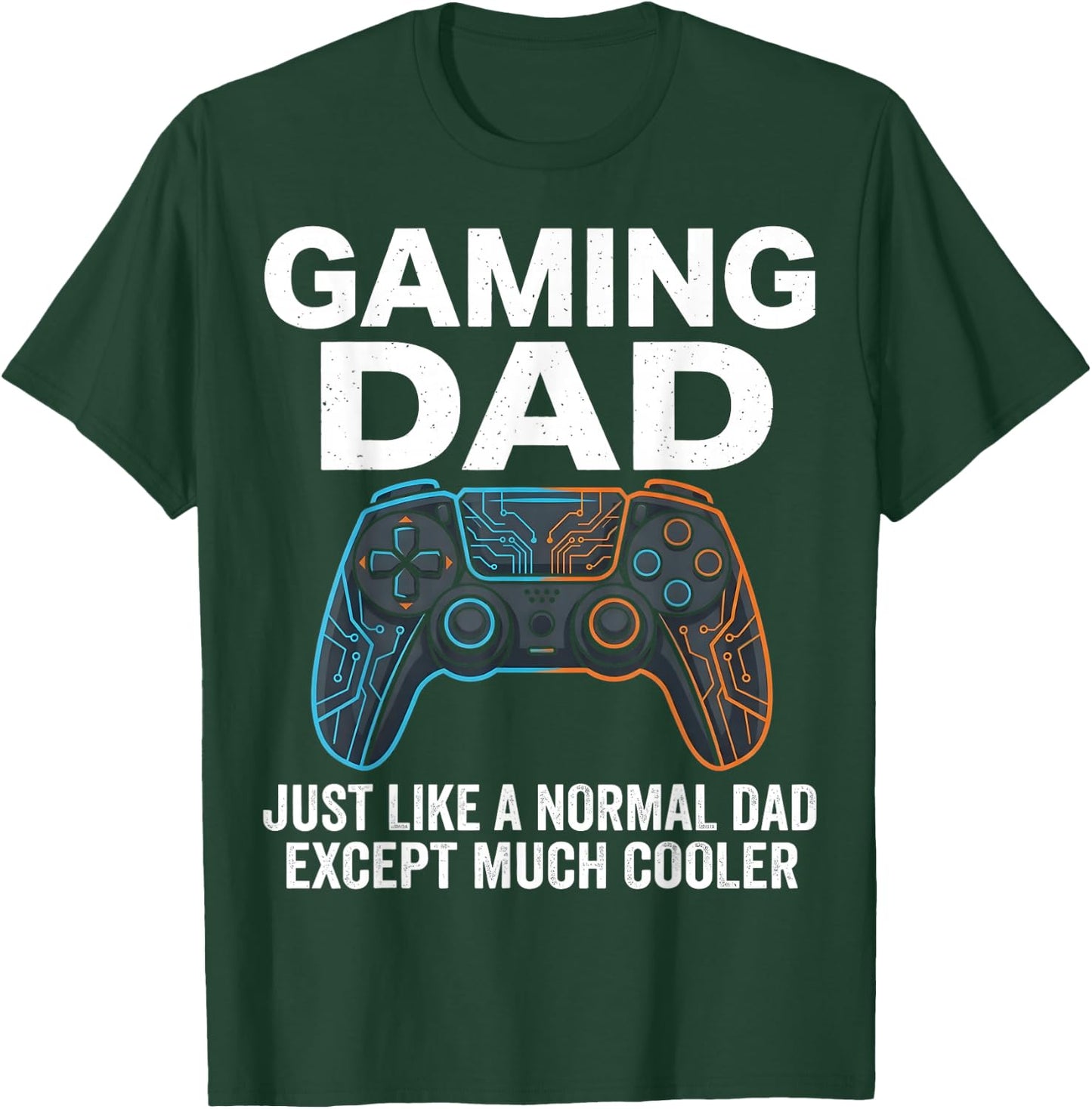Funny Gaming Dad Just Like a Normal Dad Except Much Cooler T-Shirt - T-Shirt | Forest